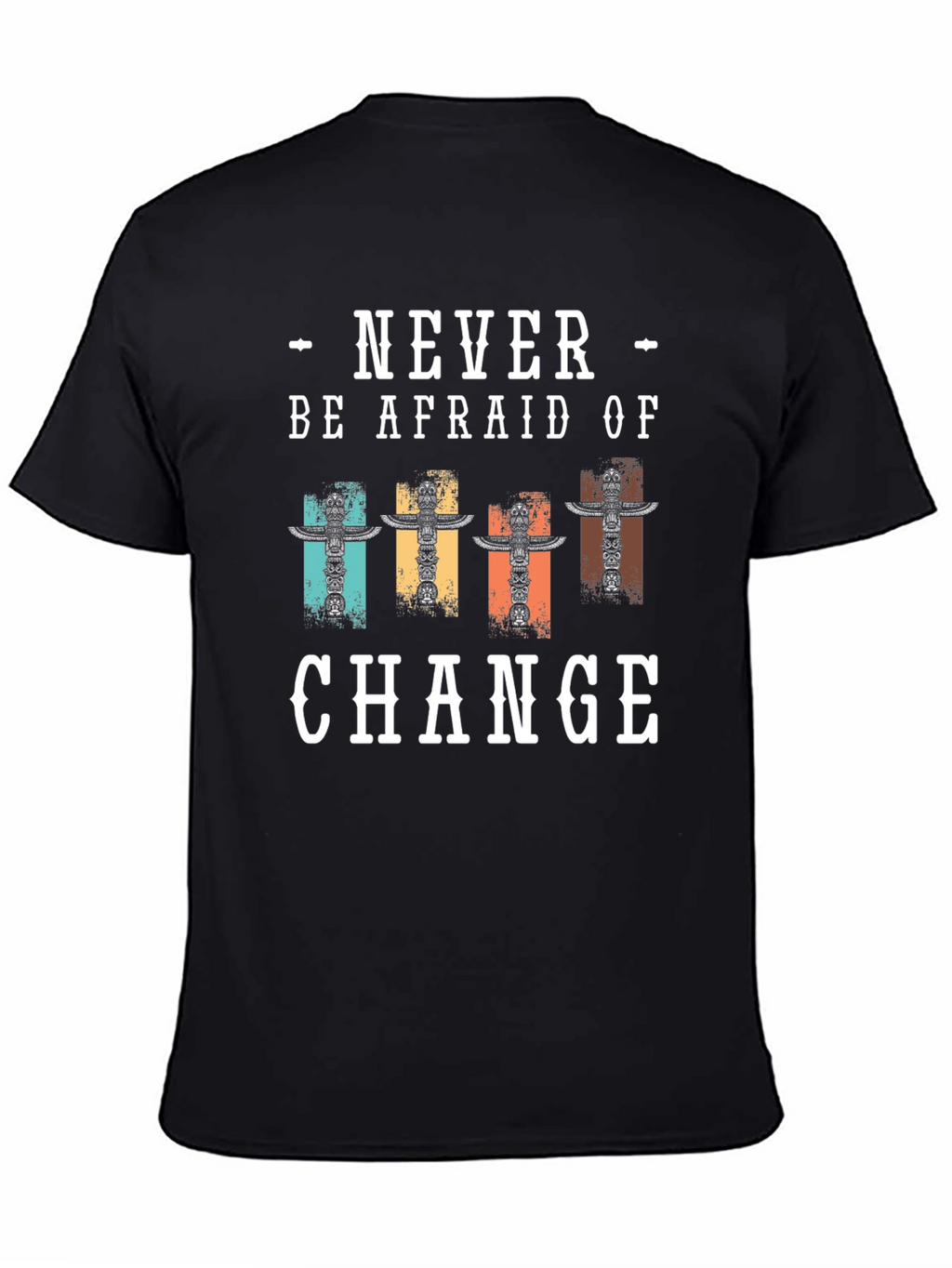 Never Be Afraid Of Change T-Shirt