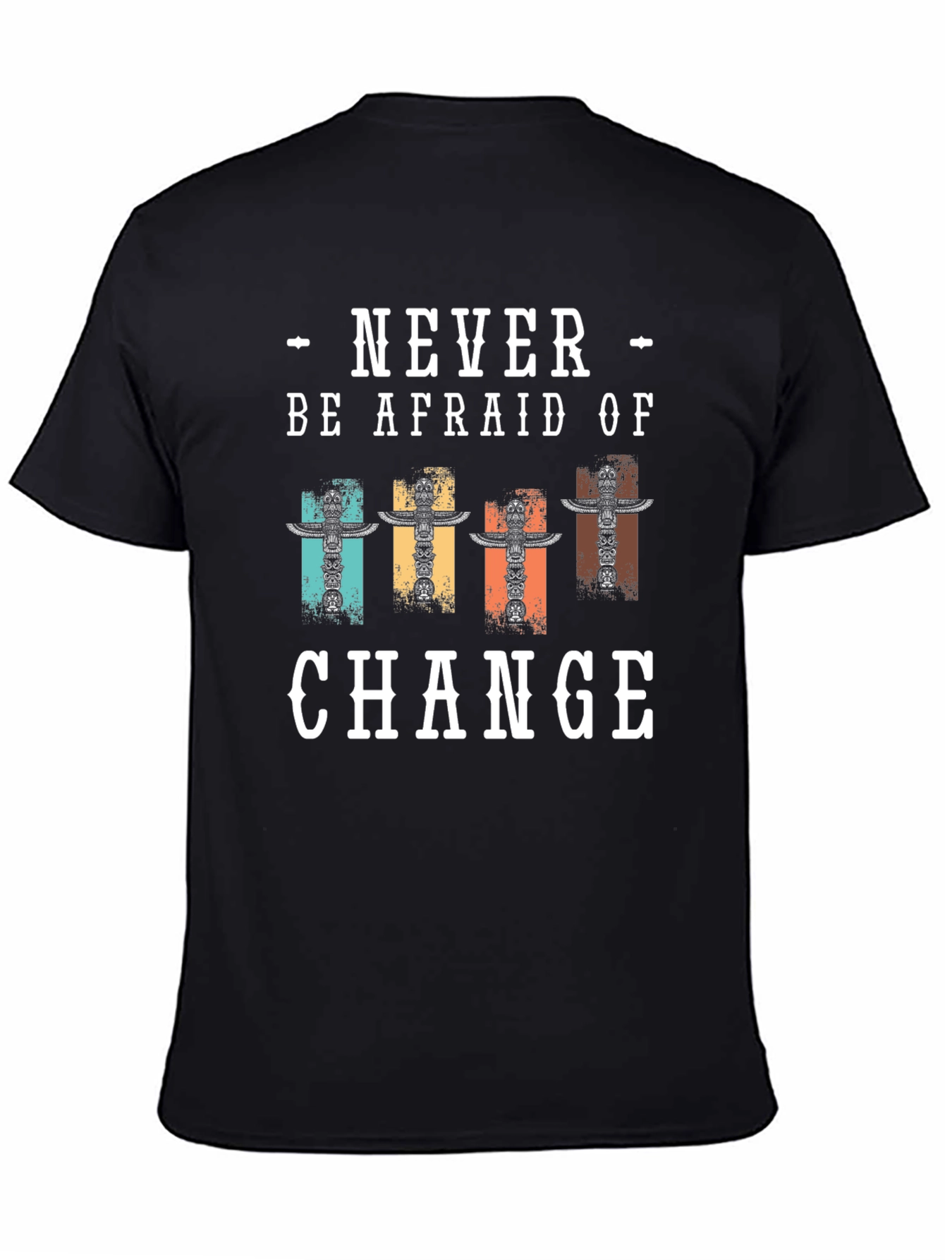 Never Be Afraid Of Change T-Shirt
