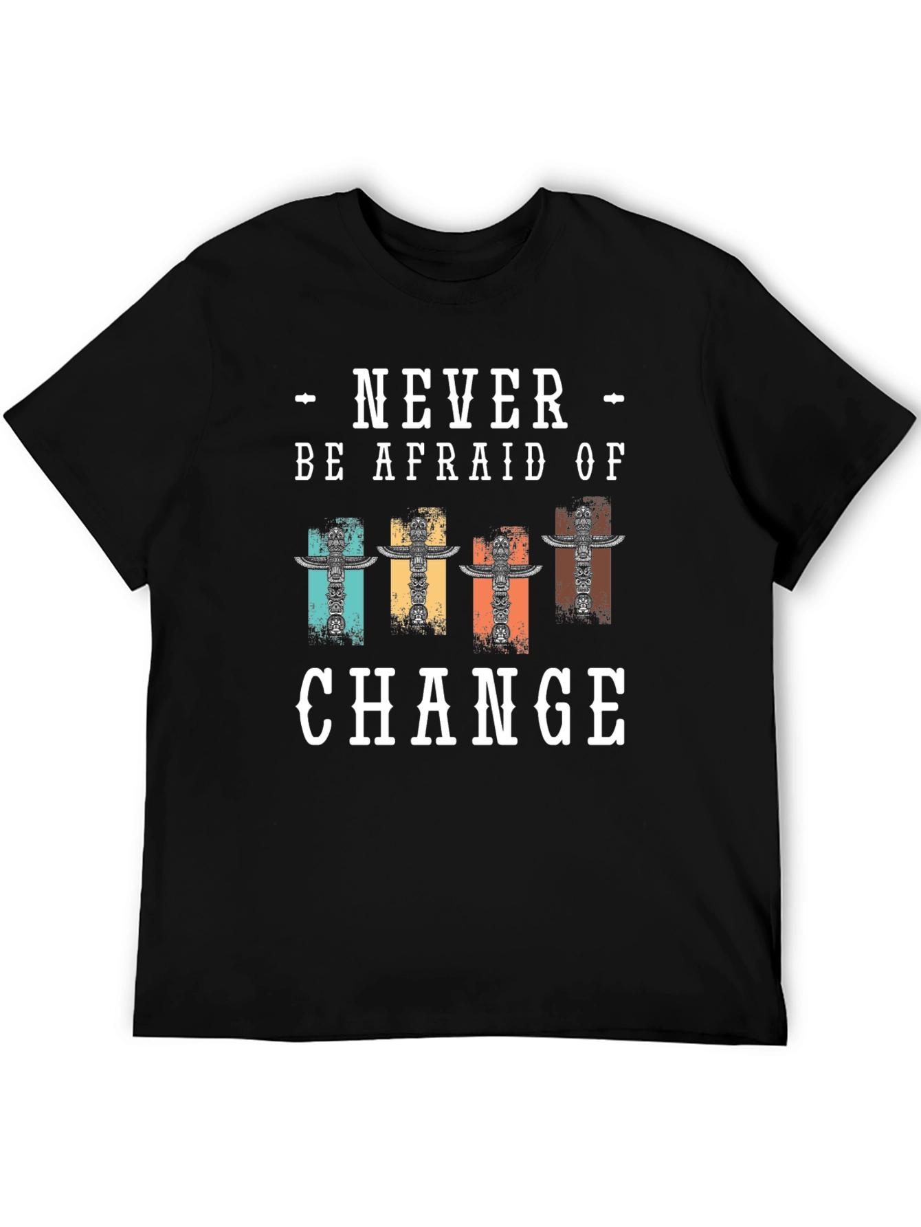 Never Be Afraid Of Change T-Shirt