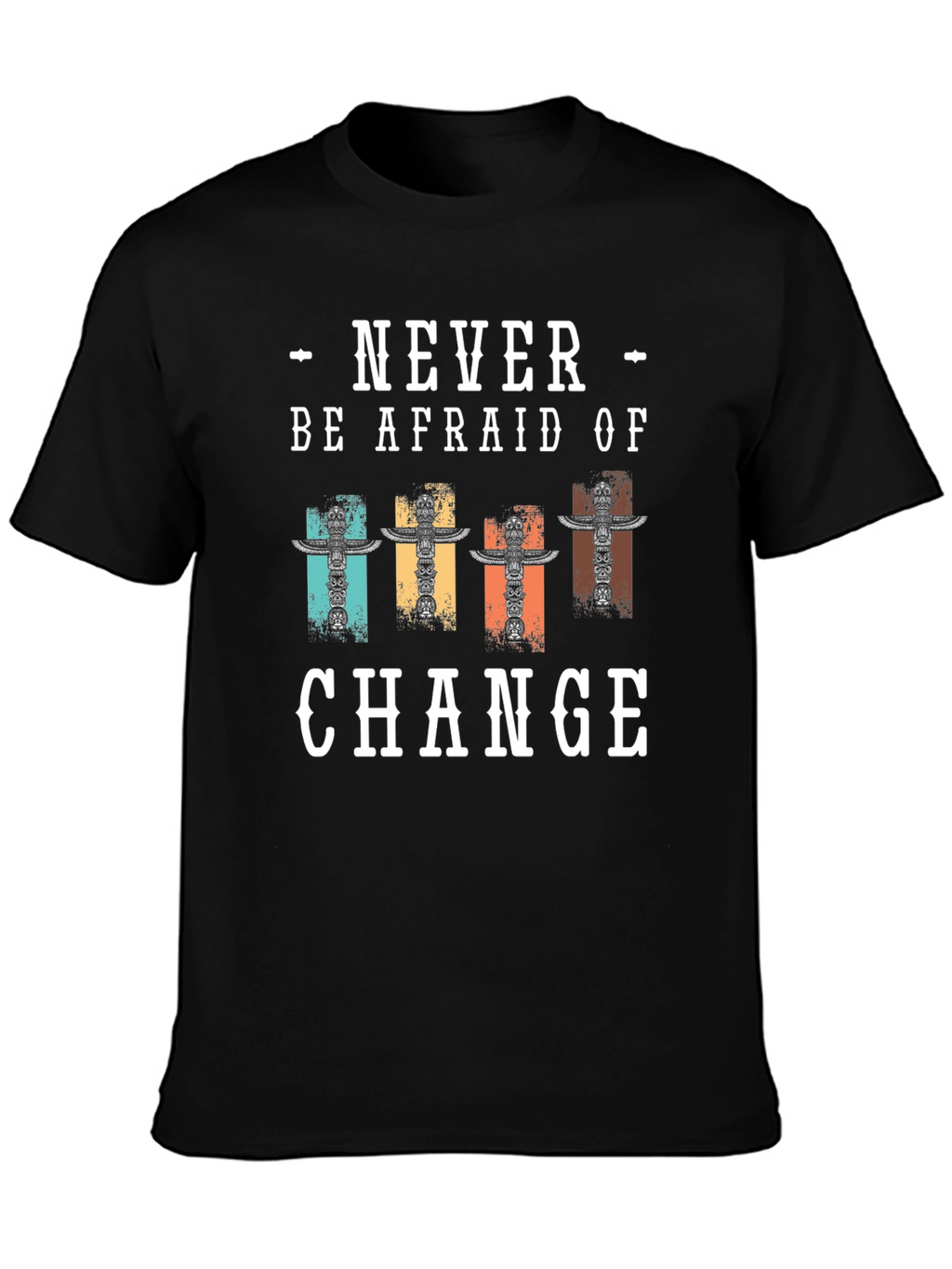 Never Be Afraid Of Change T-Shirt