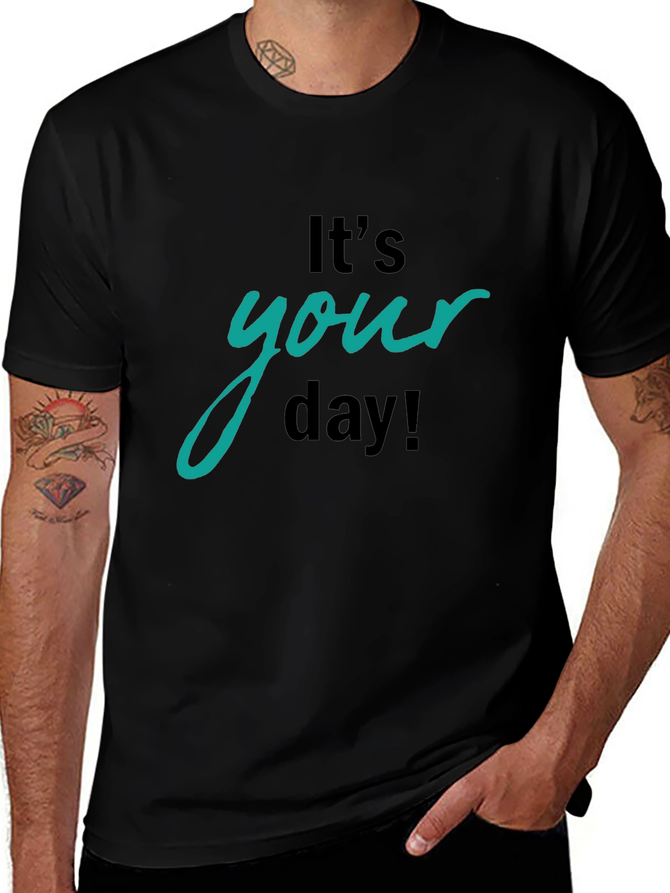 Its Your Day Graphic T-Shirt