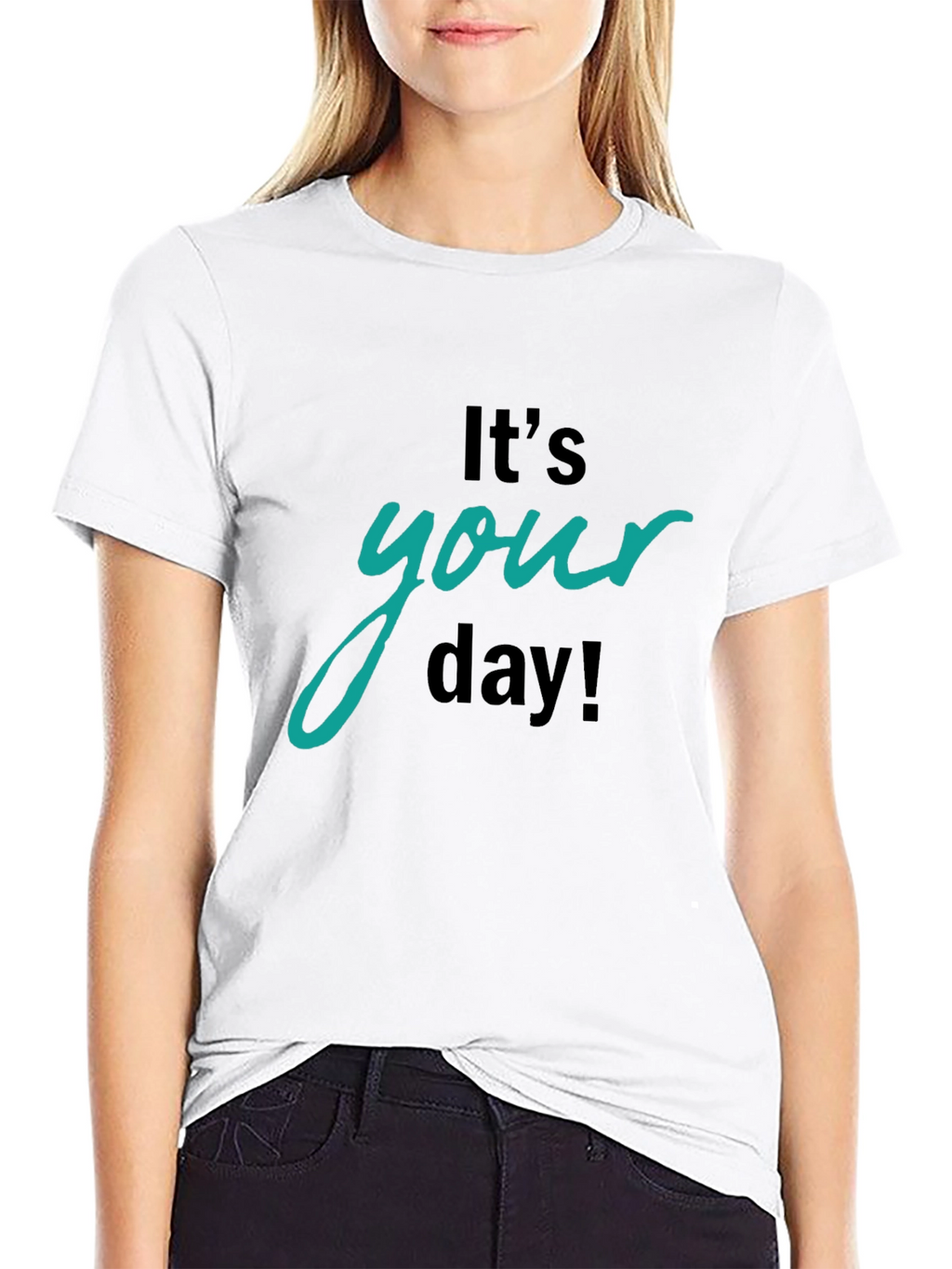 Its Your Day Graphic T-Shirt