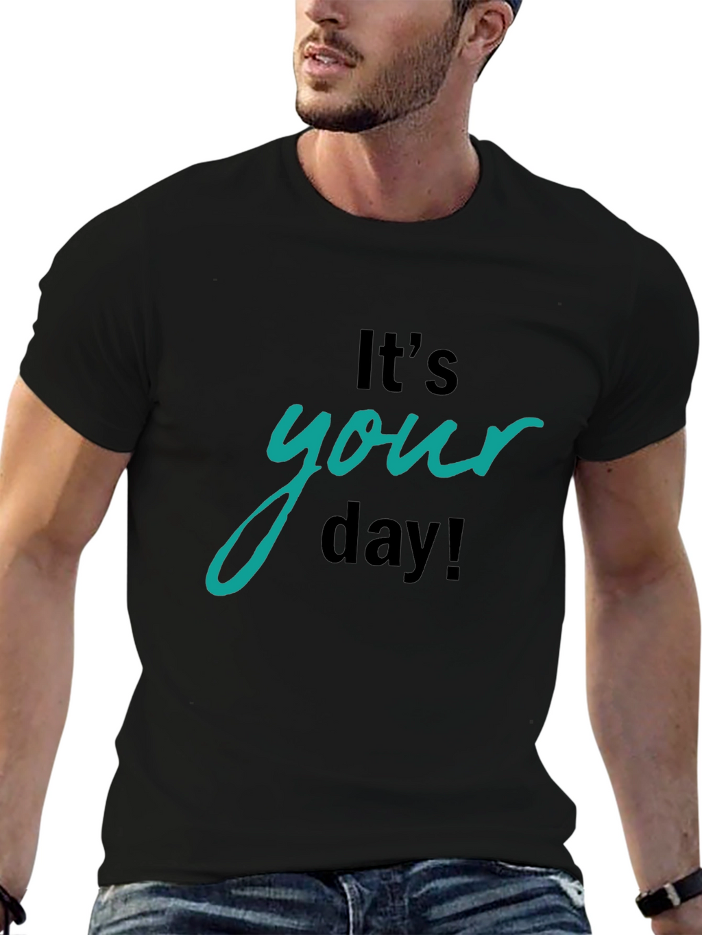 Its Your Day Graphic T-Shirt