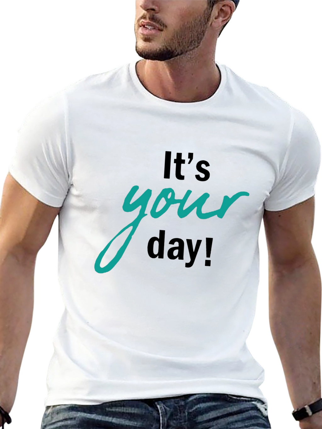 Its Your Day Graphic T-Shirt