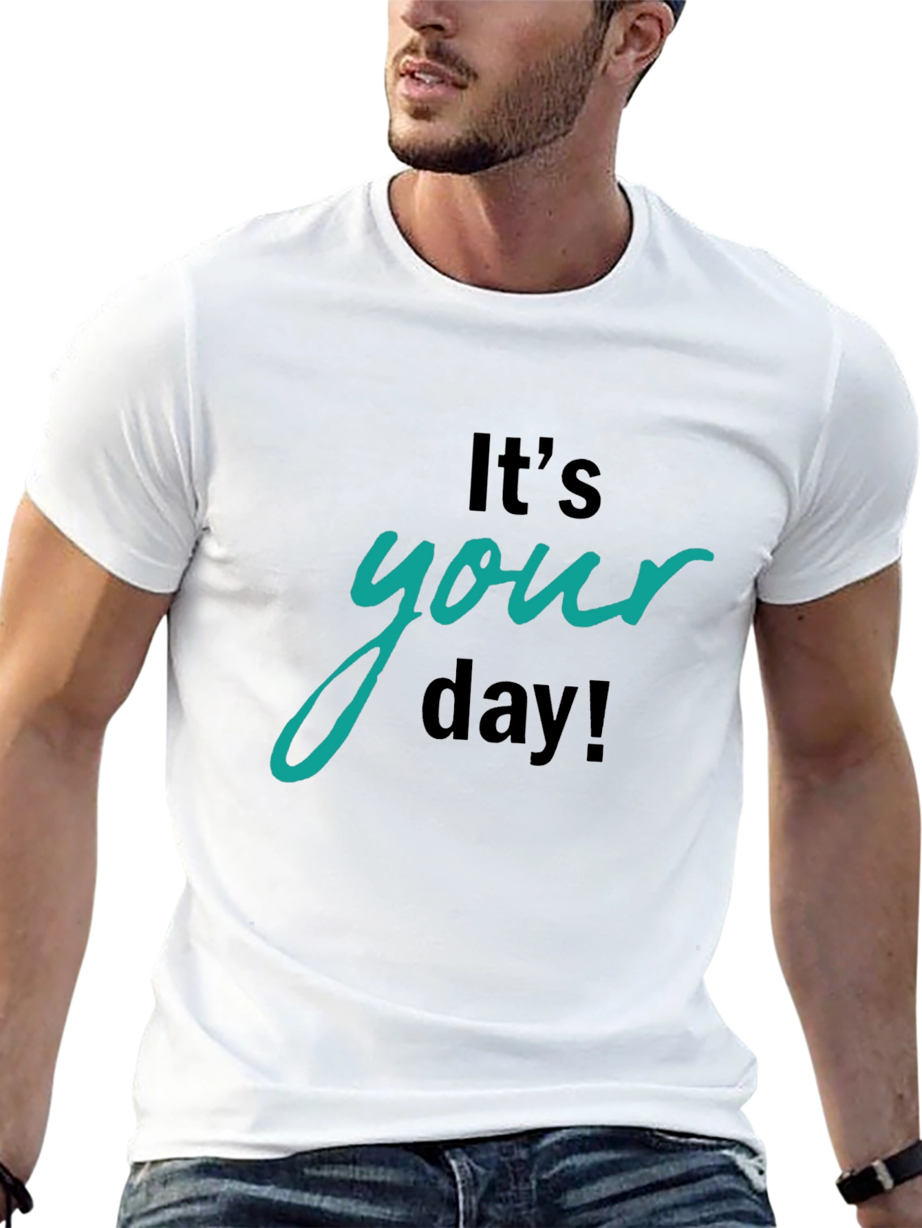Its Your Day Graphic T-Shirt