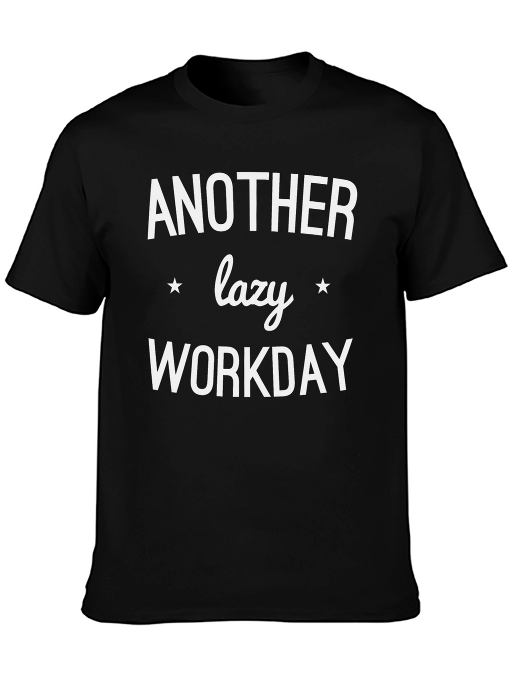 Another Lazy Workday T-Shirt - Comfy Black Tee