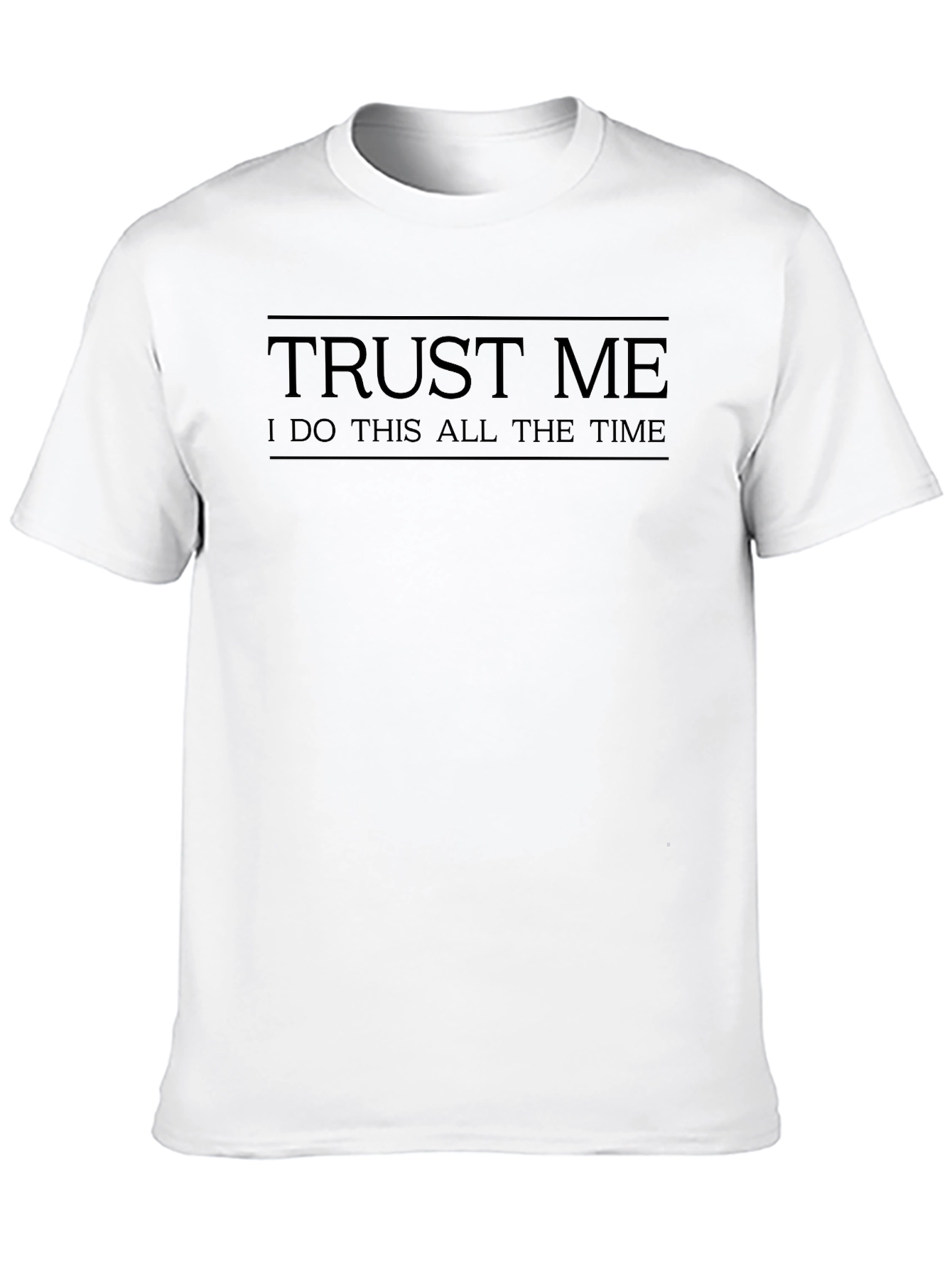 Trust Me T-Shirt: Humorous Mens Tee