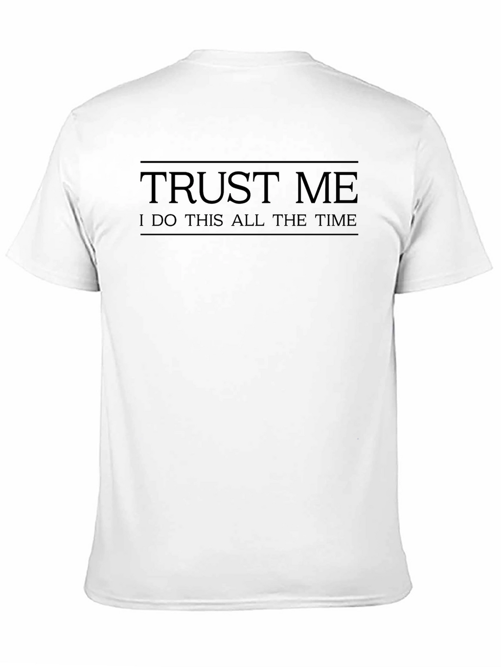 Trust Me T-Shirt: Humorous Mens Tee