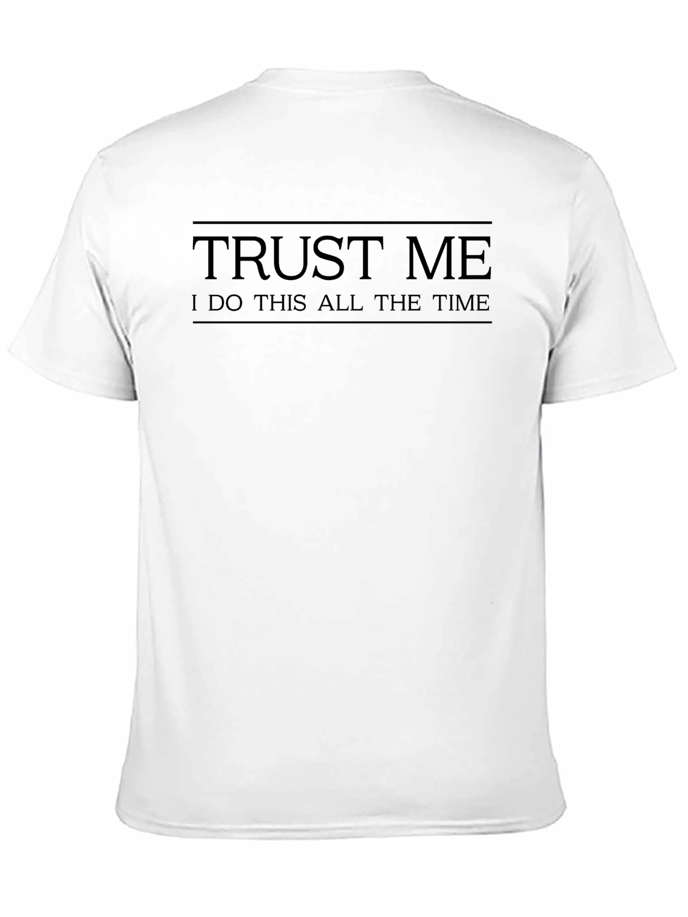 Trust Me T-Shirt: Humorous Mens Tee