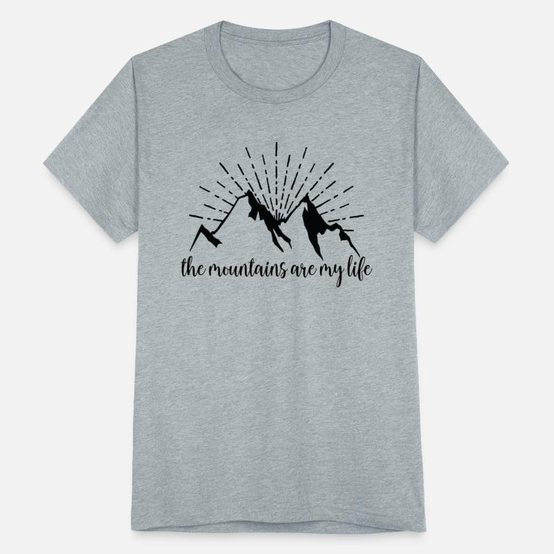 The Mountains Are My Life Mountain Lover