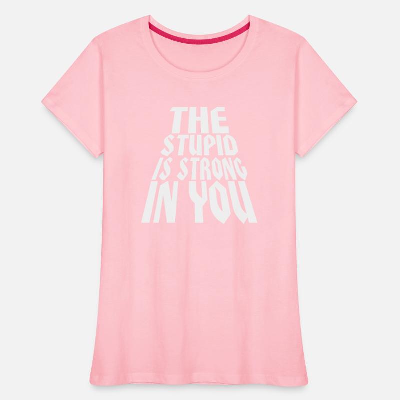 The Stupid Is Strong In You © WhiteTigerLLC.Com