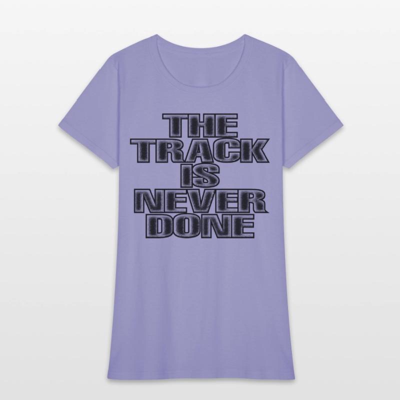 The Track Is Never Done