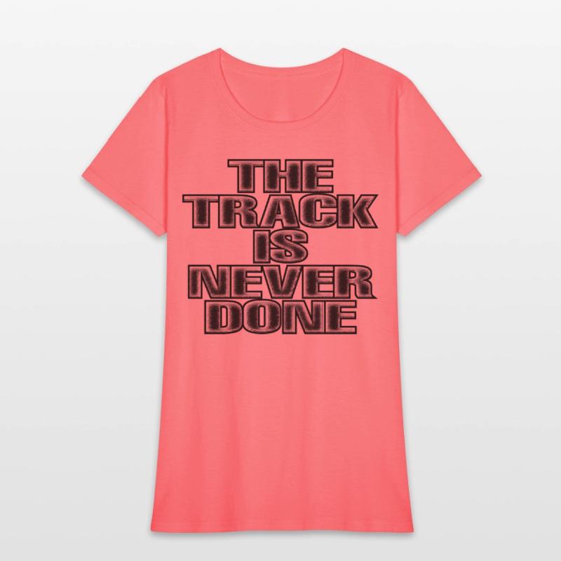 The Track Is Never Done