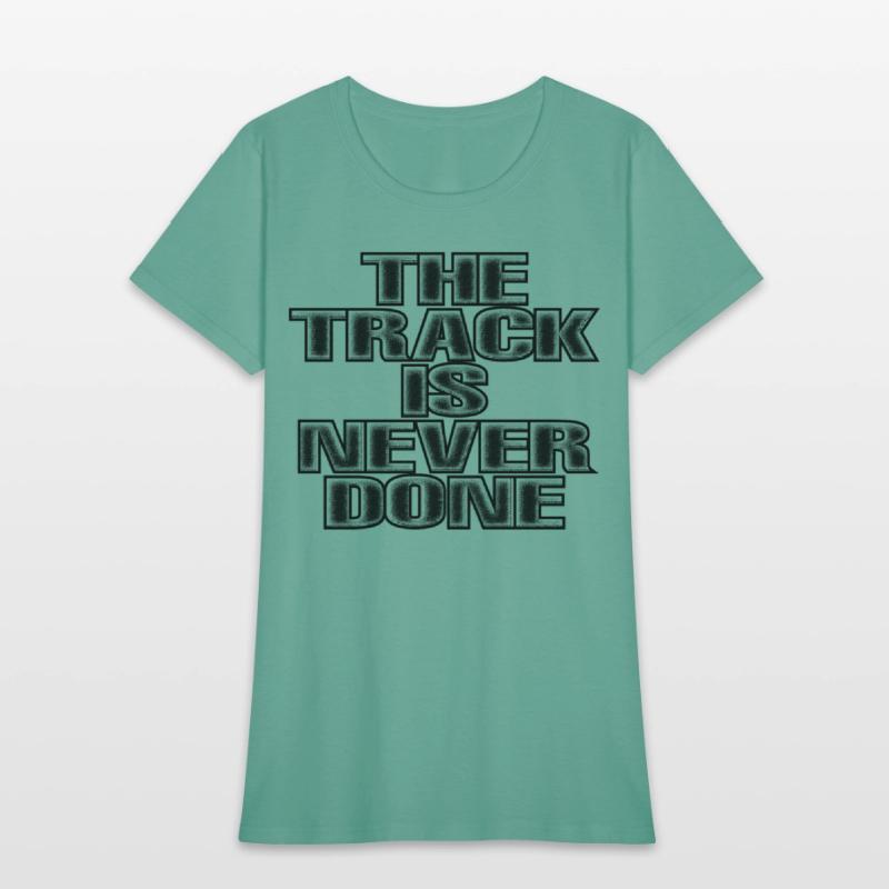 The Track Is Never Done