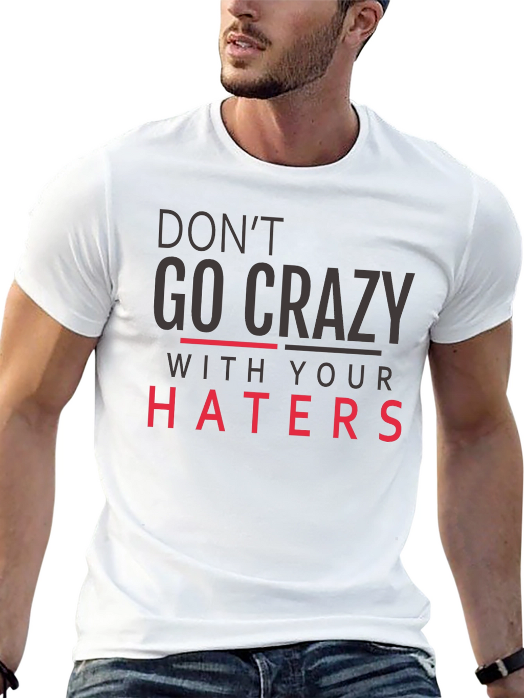 Dont Go Crazy With Your Haters Black Tee