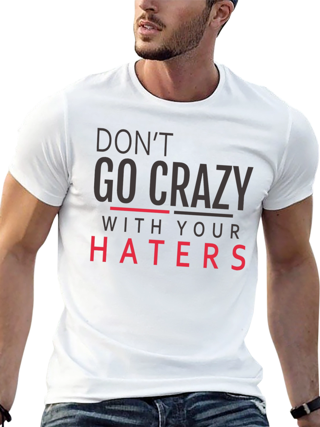 Dont Go Crazy With Your Haters Black Tee