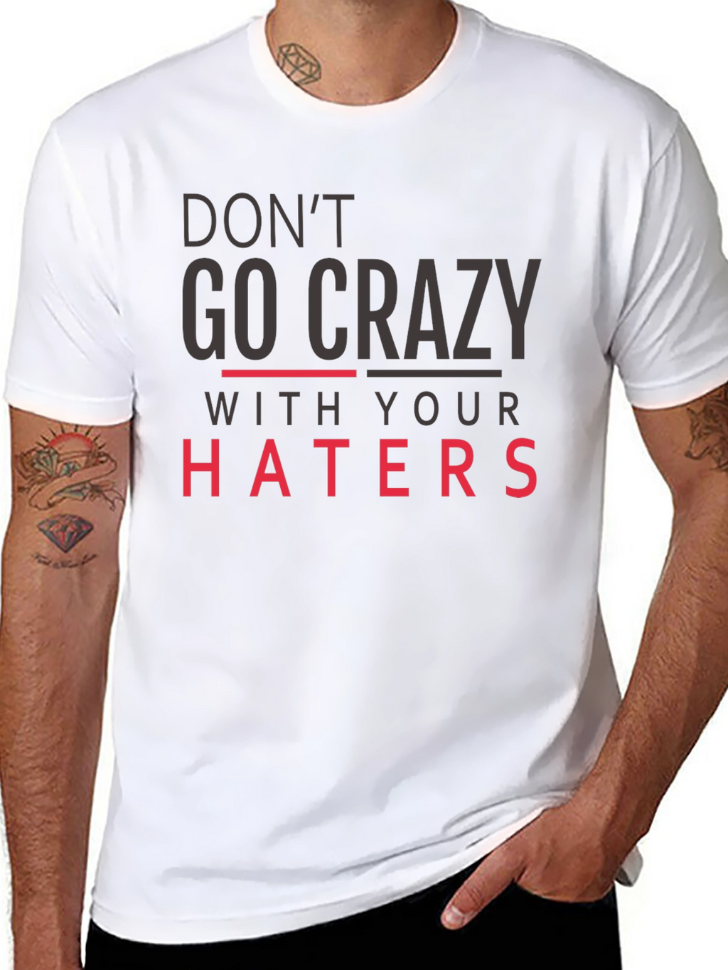 Dont Go Crazy With Your Haters Black Tee