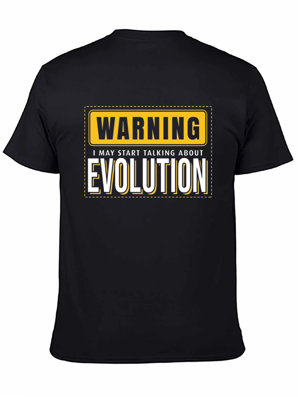 Warning: I May Start Talking About Evolution T-Shirt
