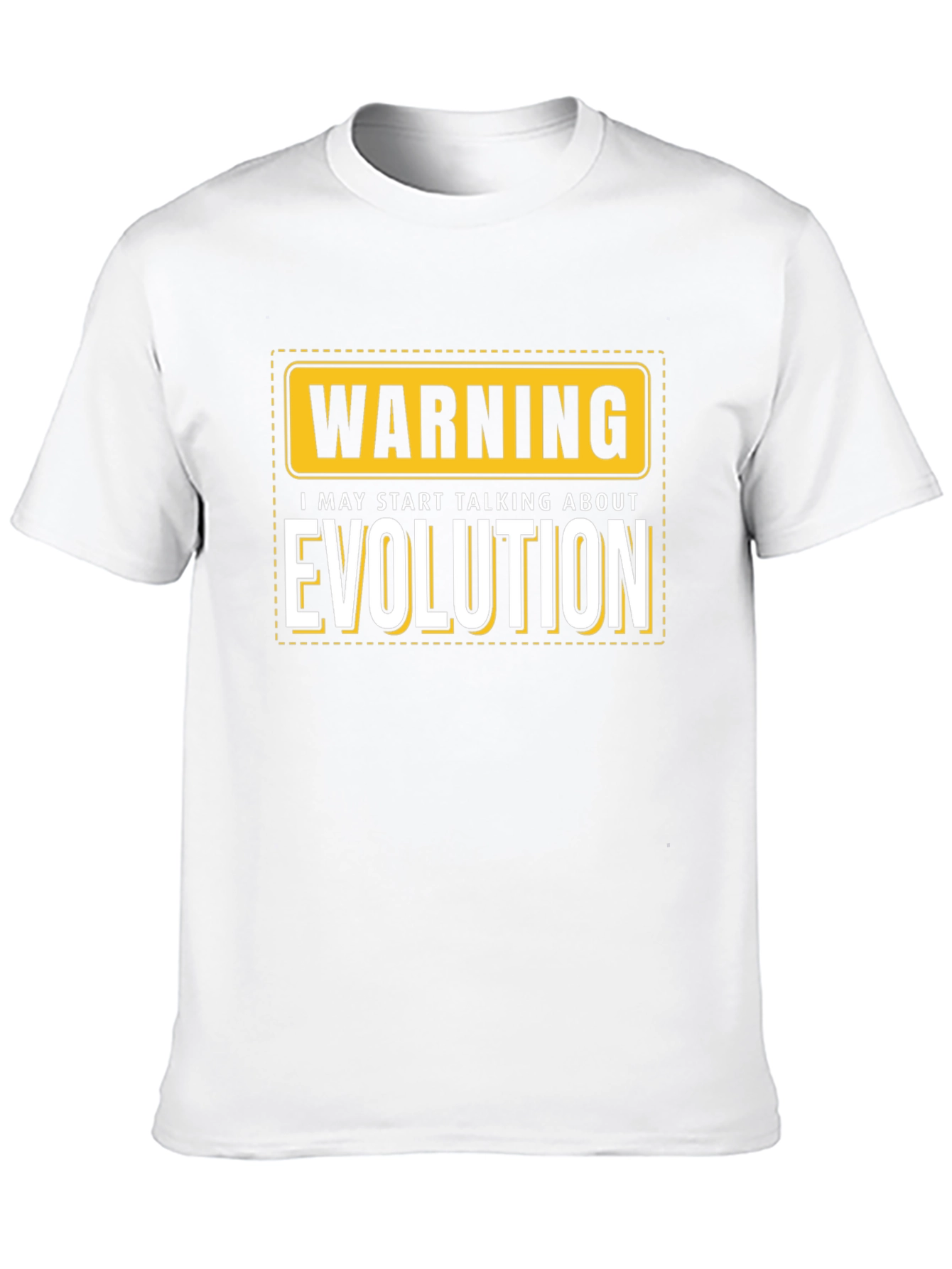 Warning: I May Start Talking About Evolution T-Shirt