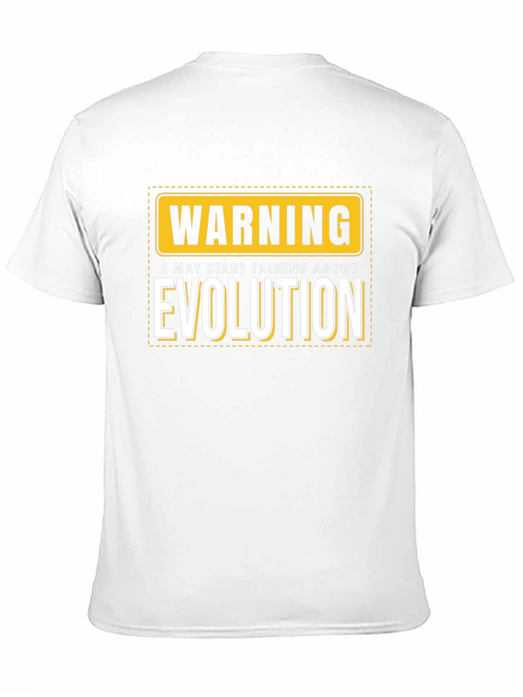 Warning: I May Start Talking About Evolution T-Shirt