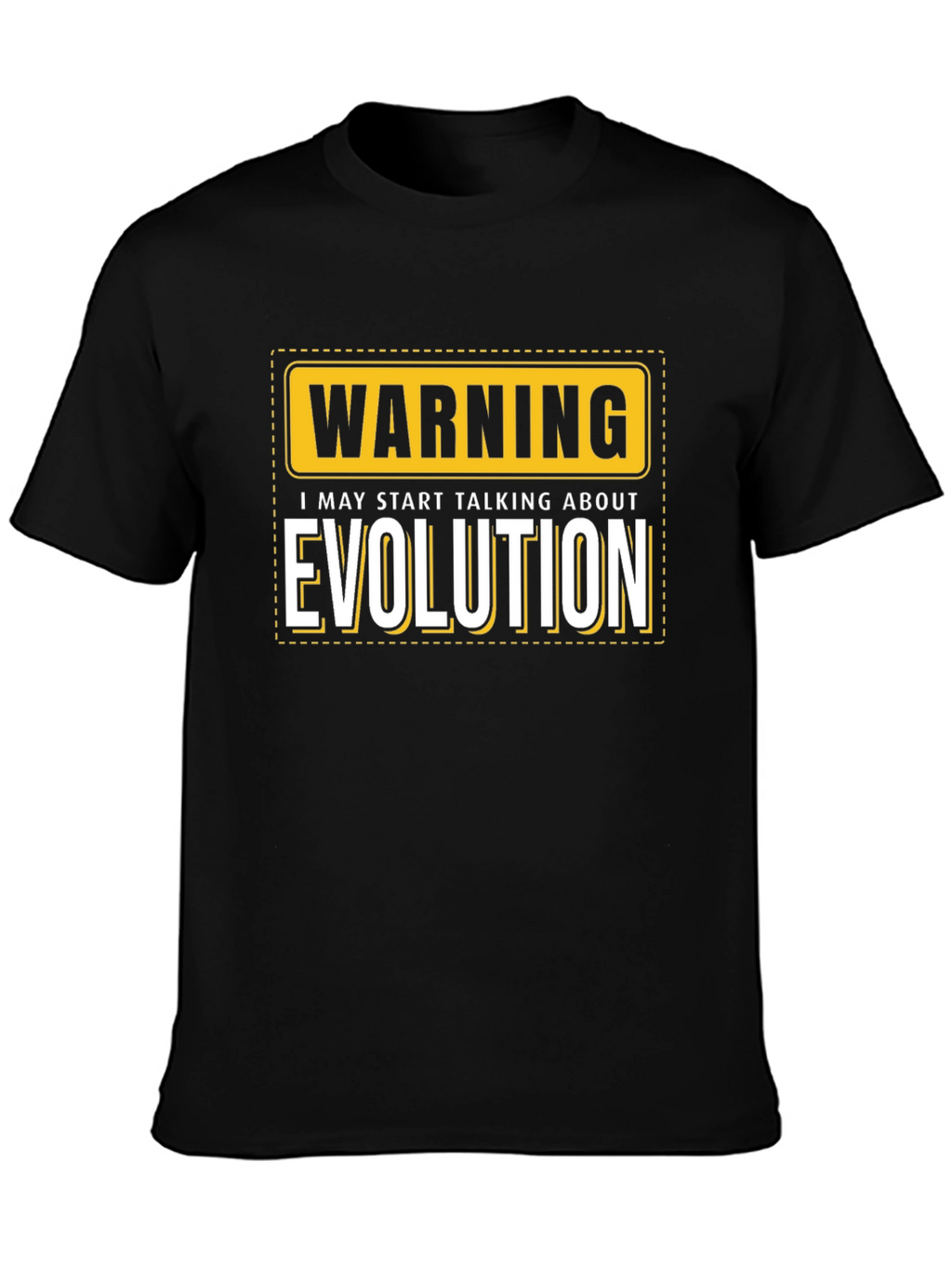 Warning: I May Start Talking About Evolution T-Shirt