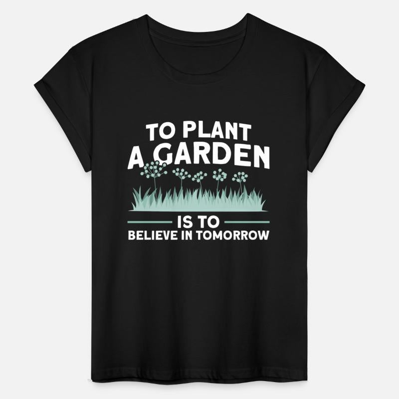 To Plant A Garden Is To Believe In Tomorrow