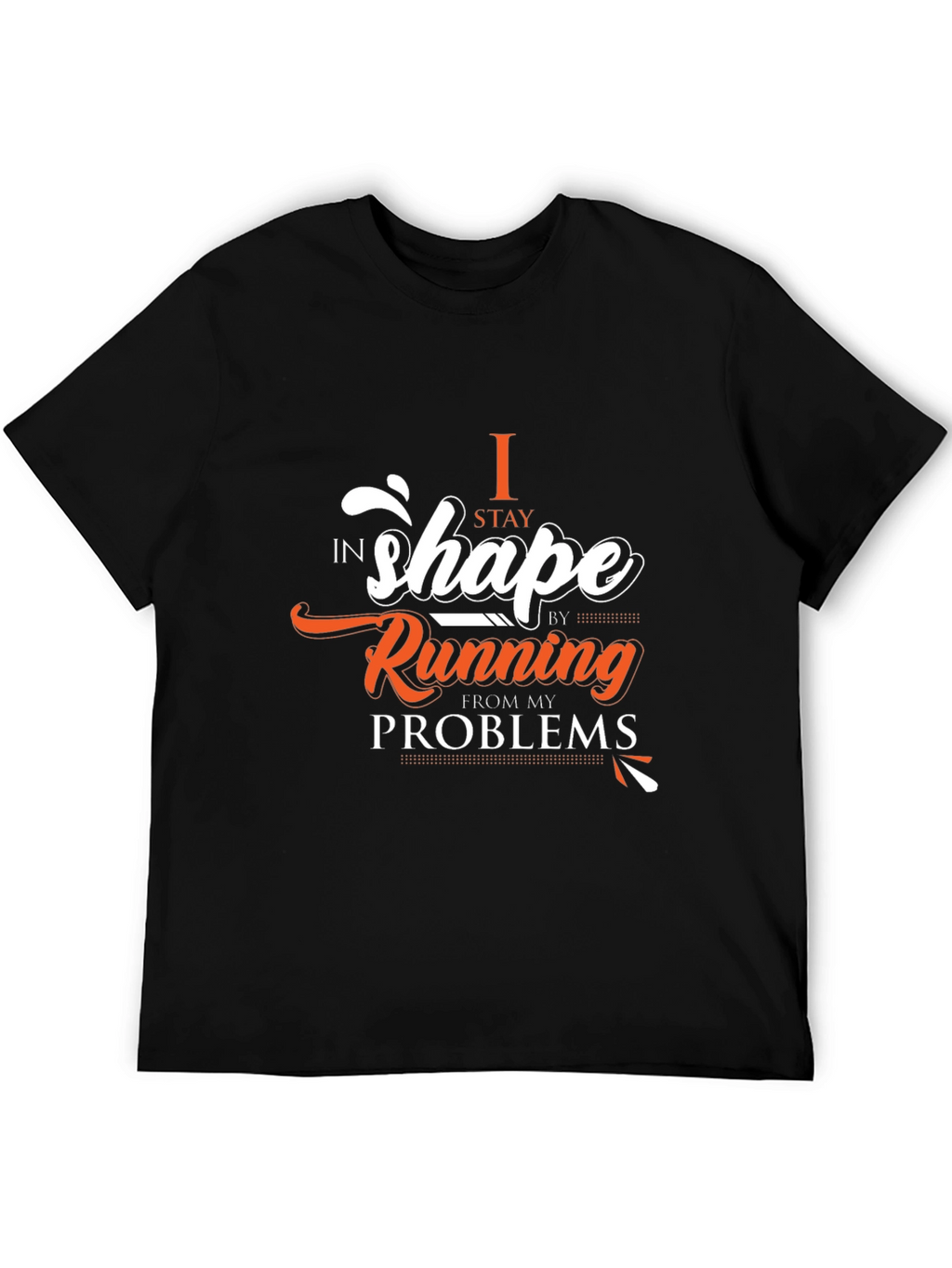 Funny Running T-Shirt - I Stay in Shape