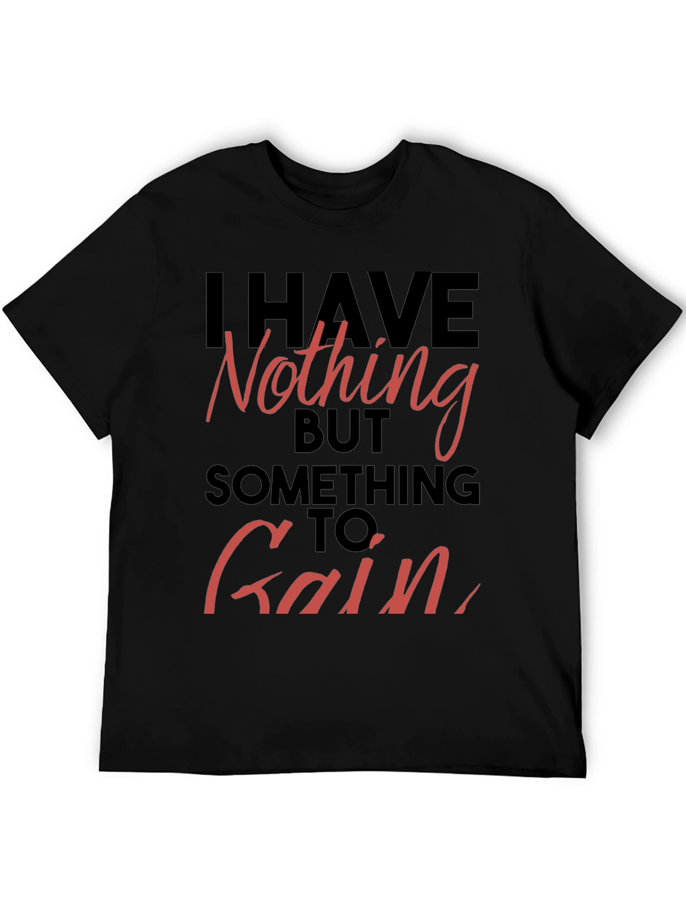 Inspirational T-Shirt - Nothing to Gain Graphic Tee