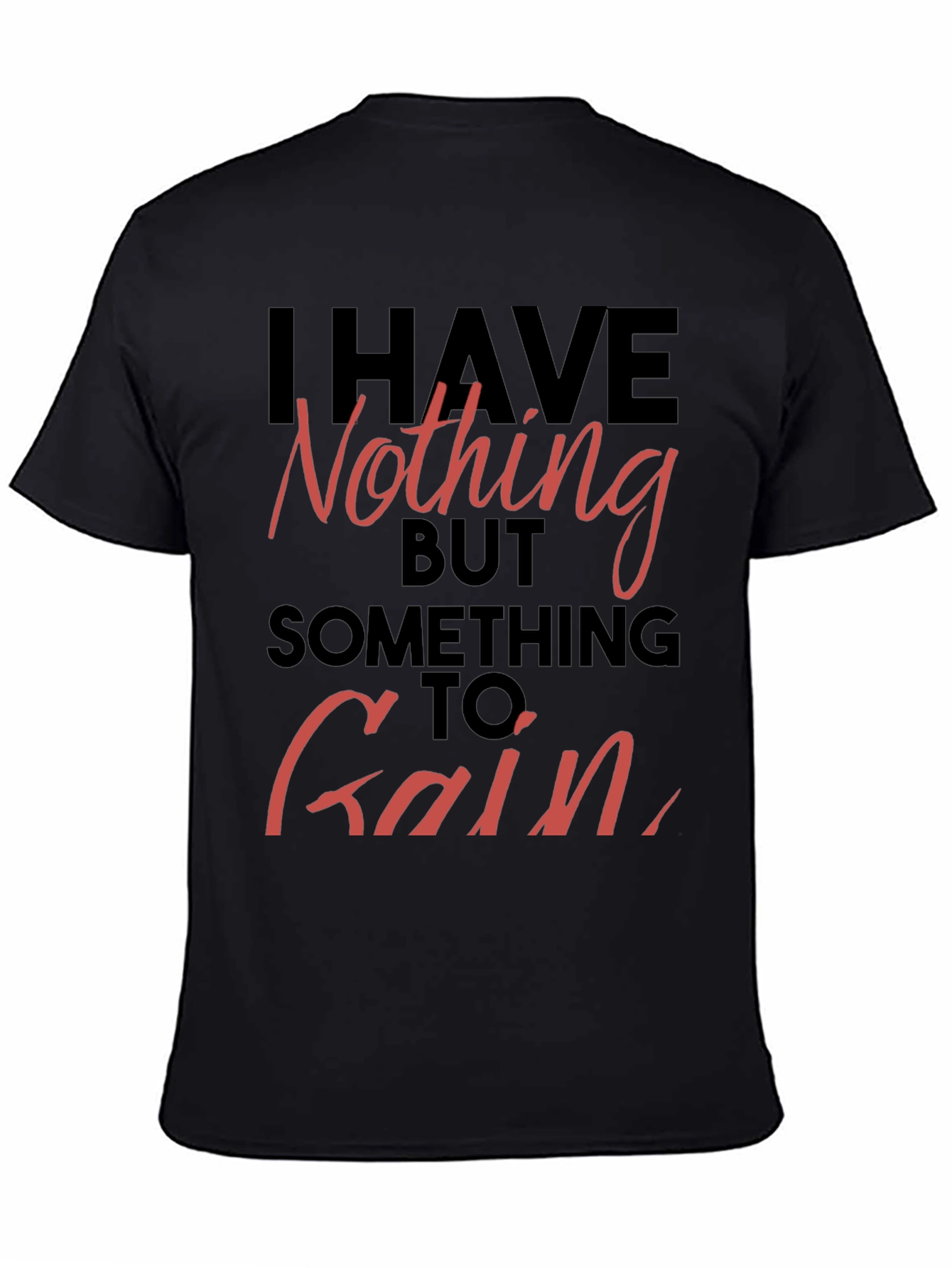 Inspirational T-Shirt - Nothing to Gain Graphic Tee