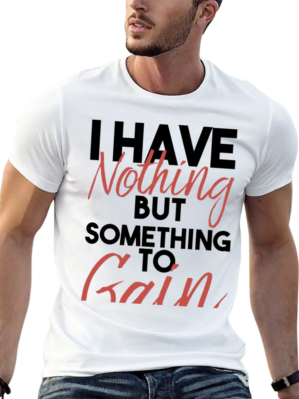 Inspirational T-Shirt - Nothing to Gain Graphic Tee