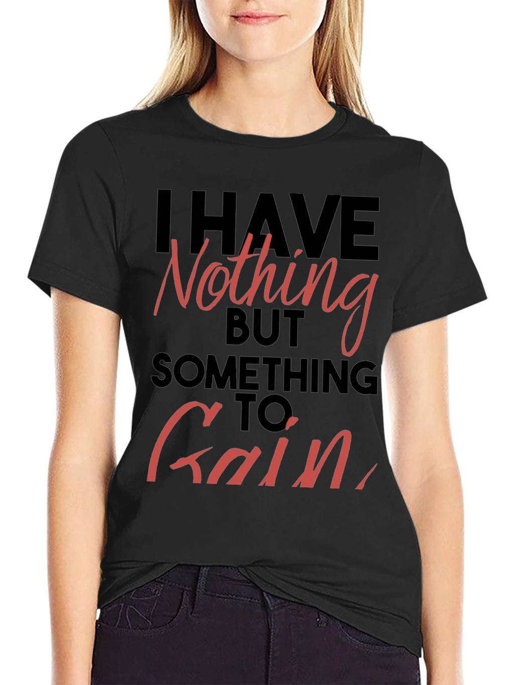 Inspirational T-Shirt - Nothing to Gain Graphic Tee