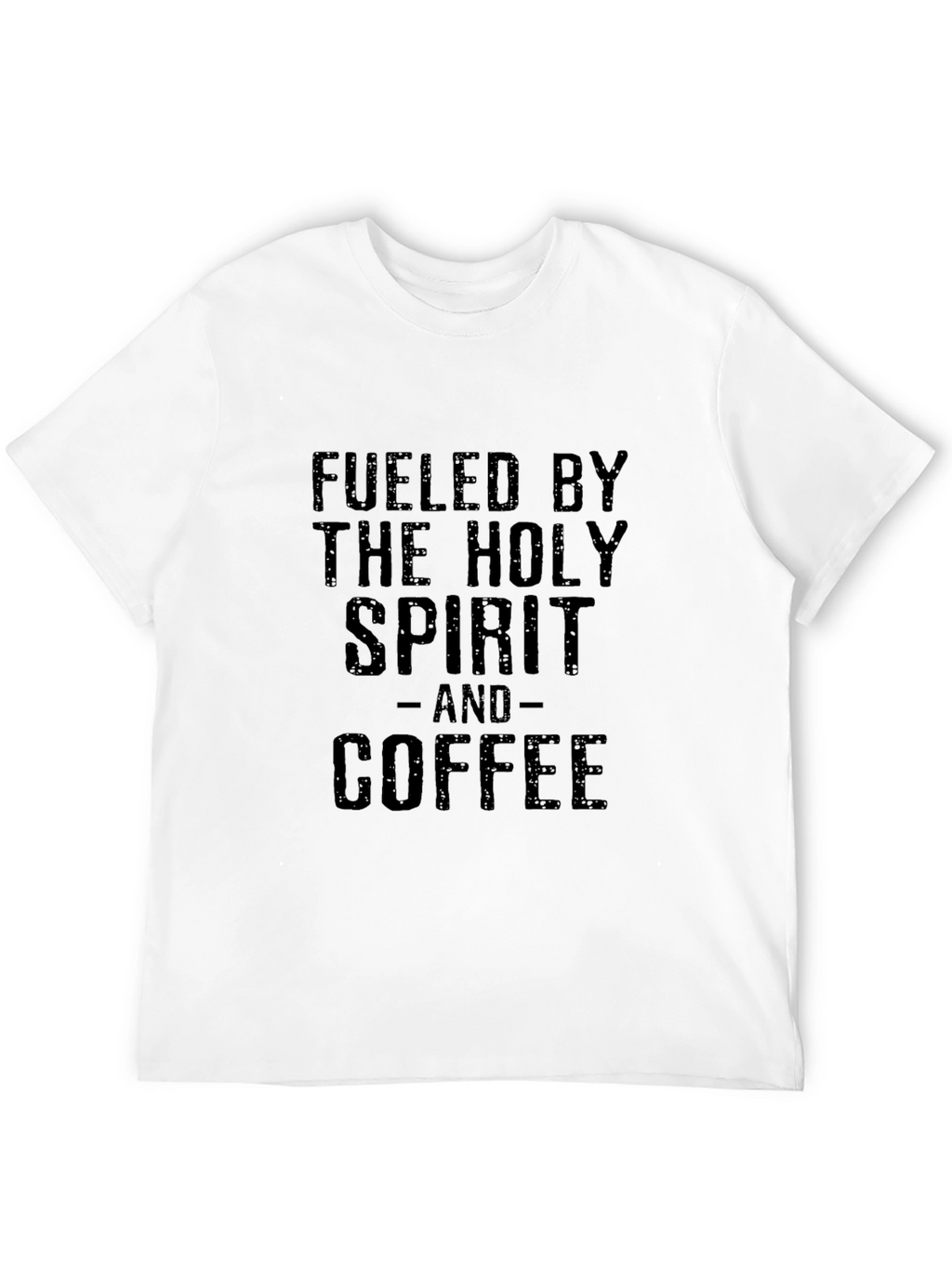 Fueled By The Holy Spirit and Coffee Black T-Shirt