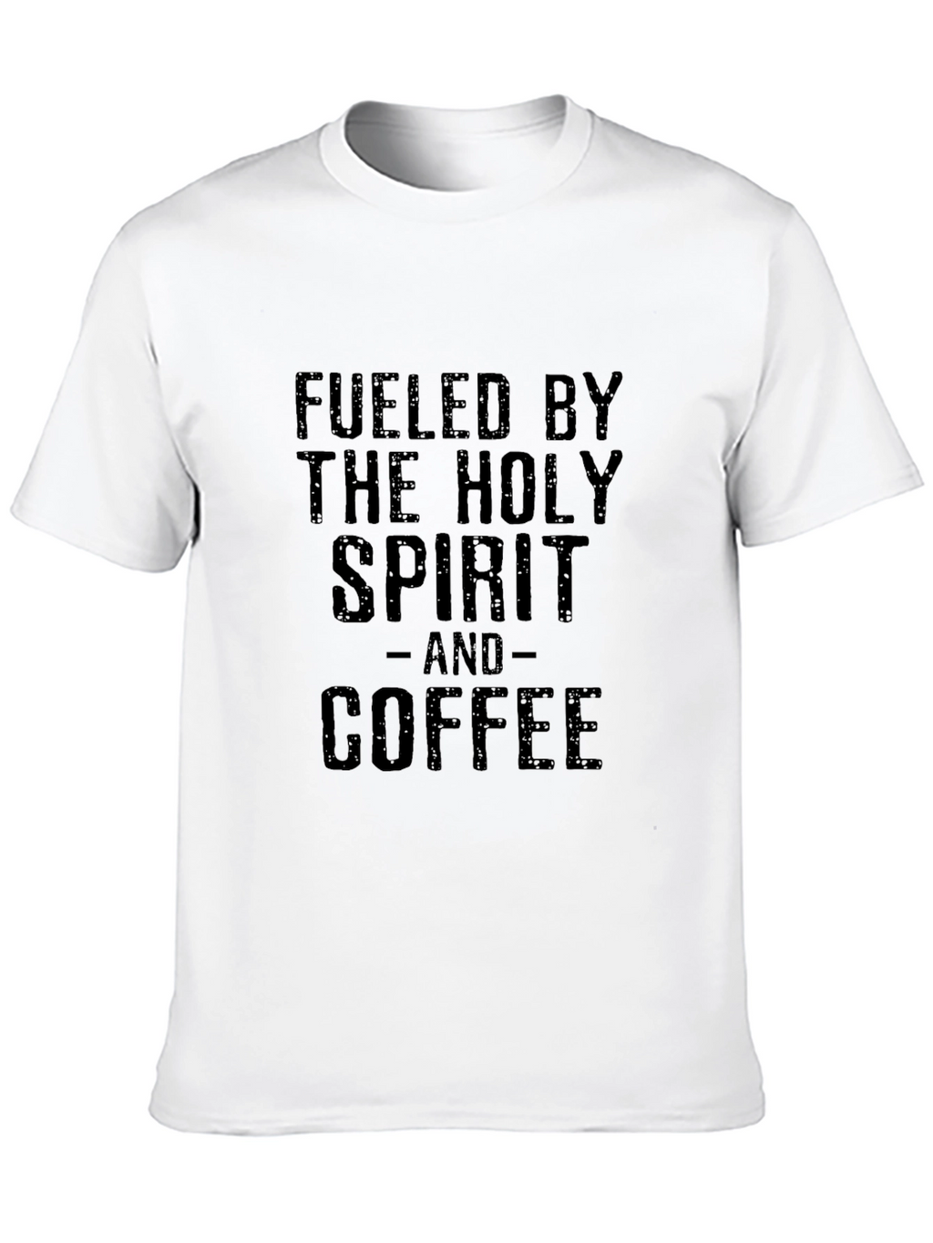 Fueled By The Holy Spirit and Coffee Black T-Shirt