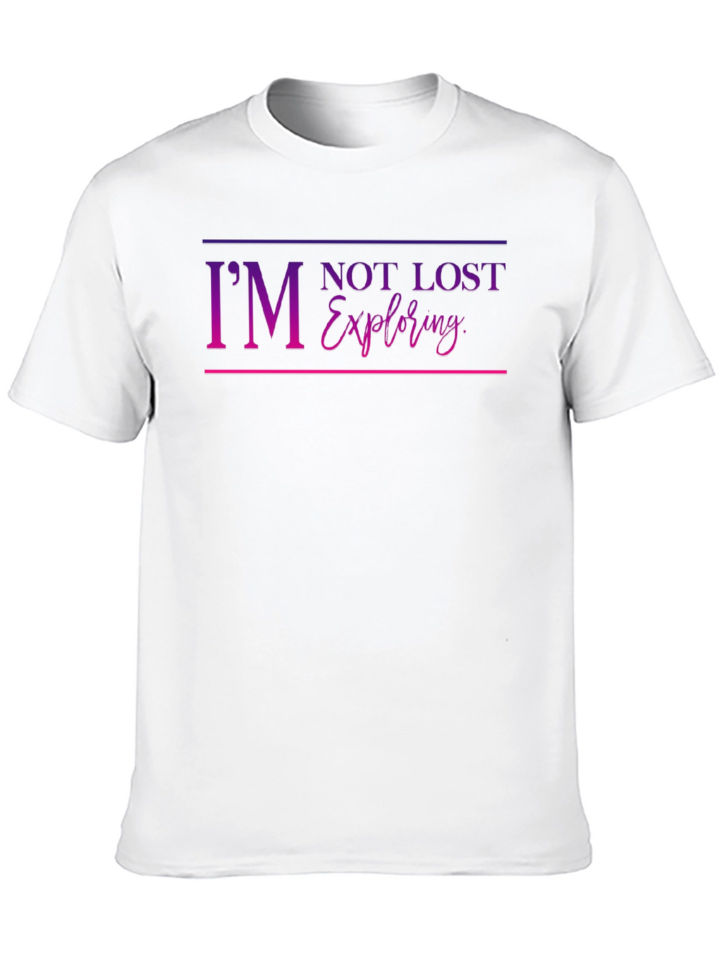 Im Not Lost Im Exploring Graphic T-Shirt