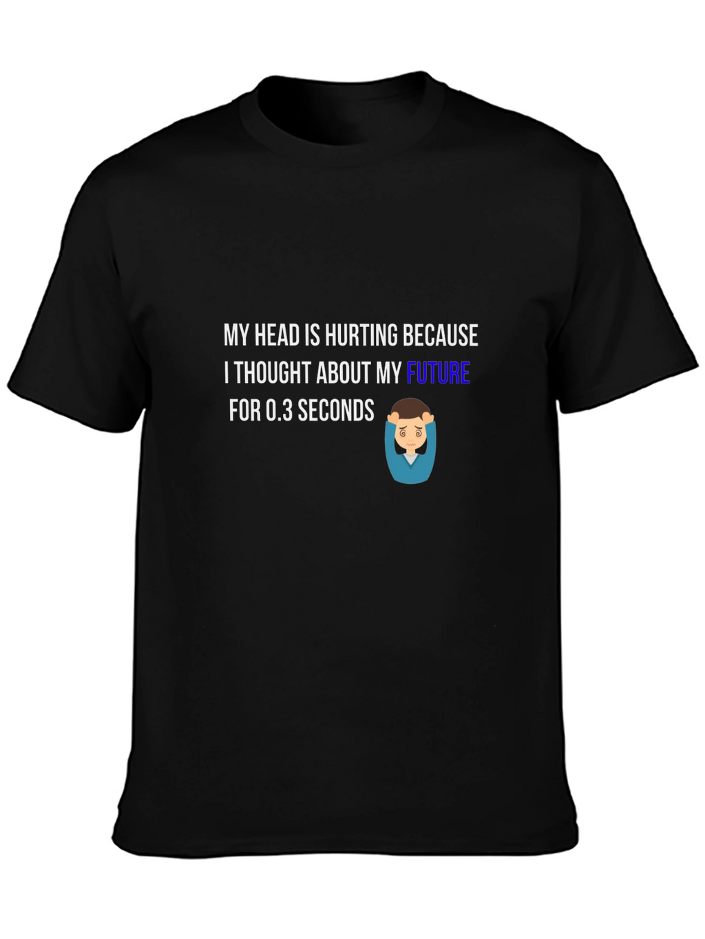 Future Headache T-Shirt - Humorous Graphic Tee