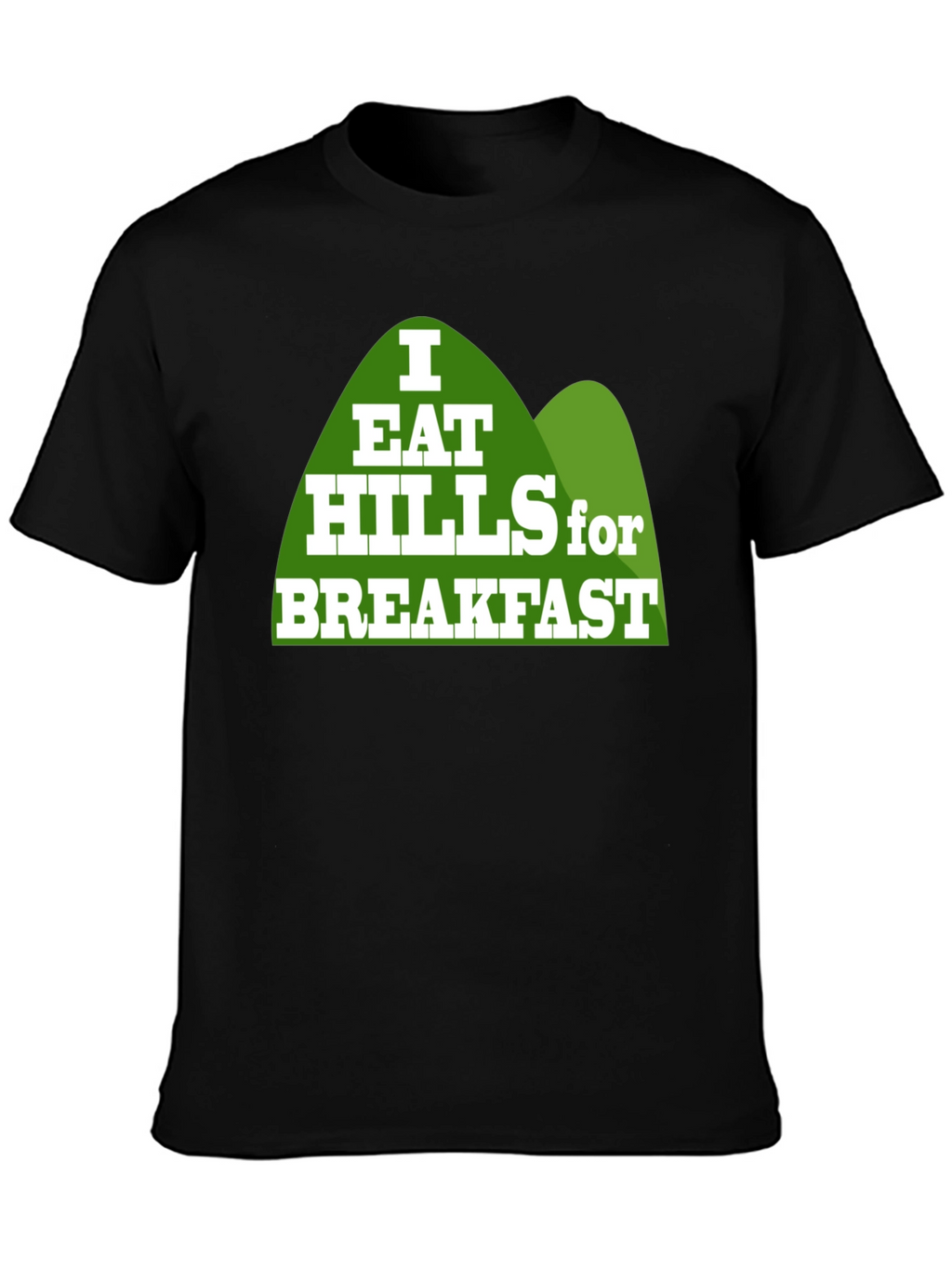 I Eat Hills for Breakfast Black T-Shirt