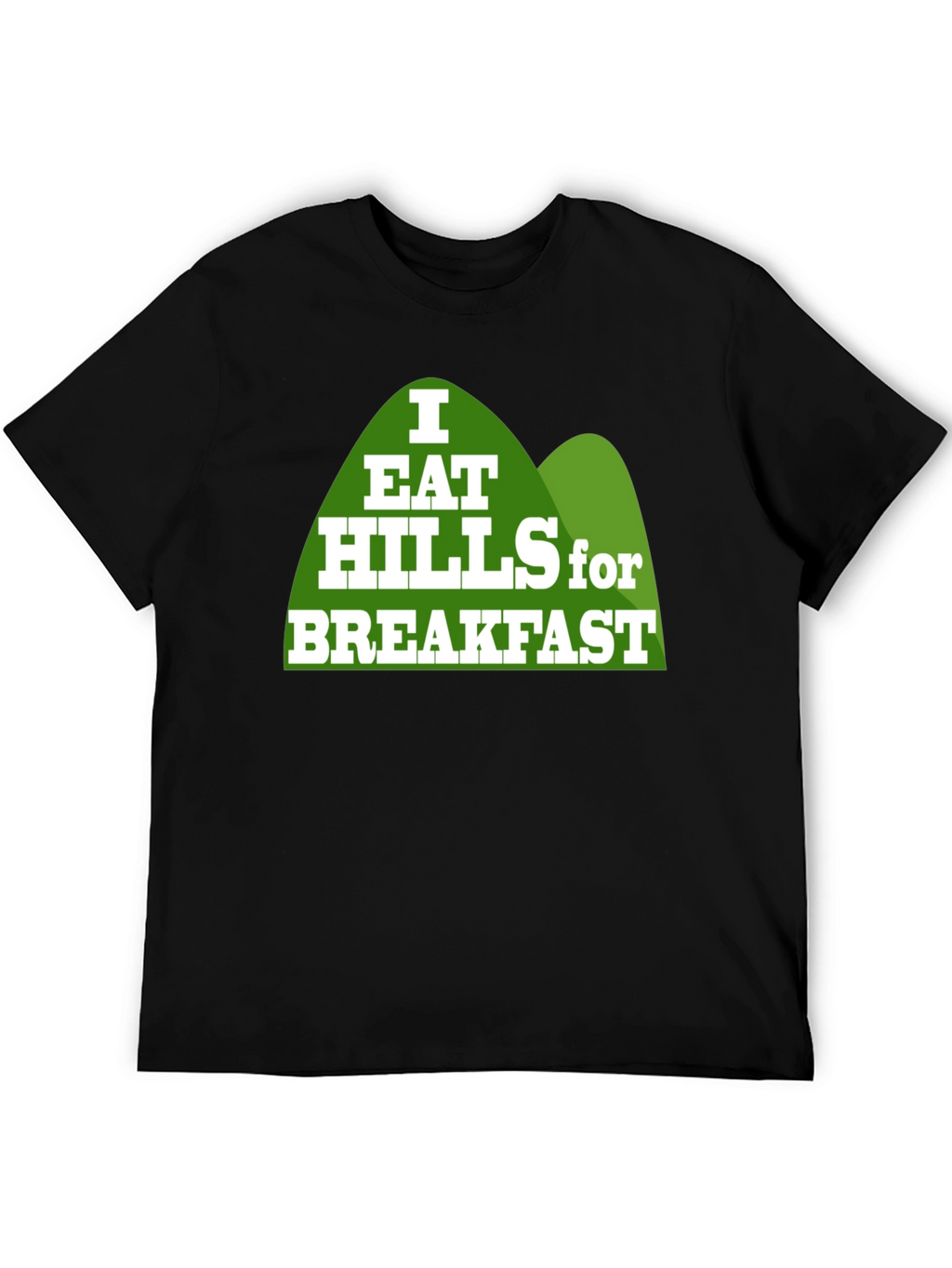 I Eat Hills for Breakfast Black T-Shirt