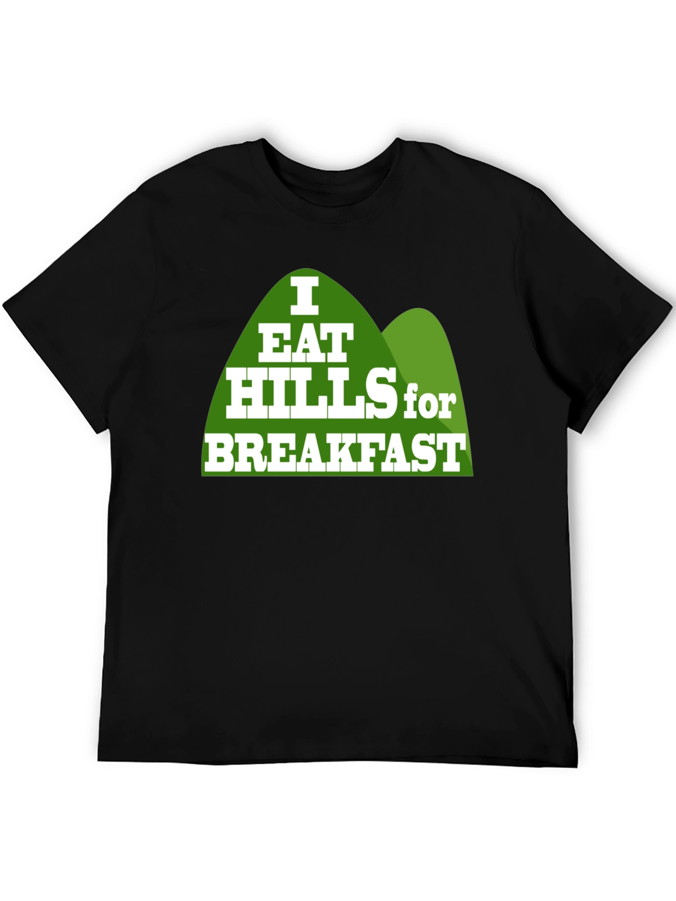 I Eat Hills for Breakfast Black T-Shirt