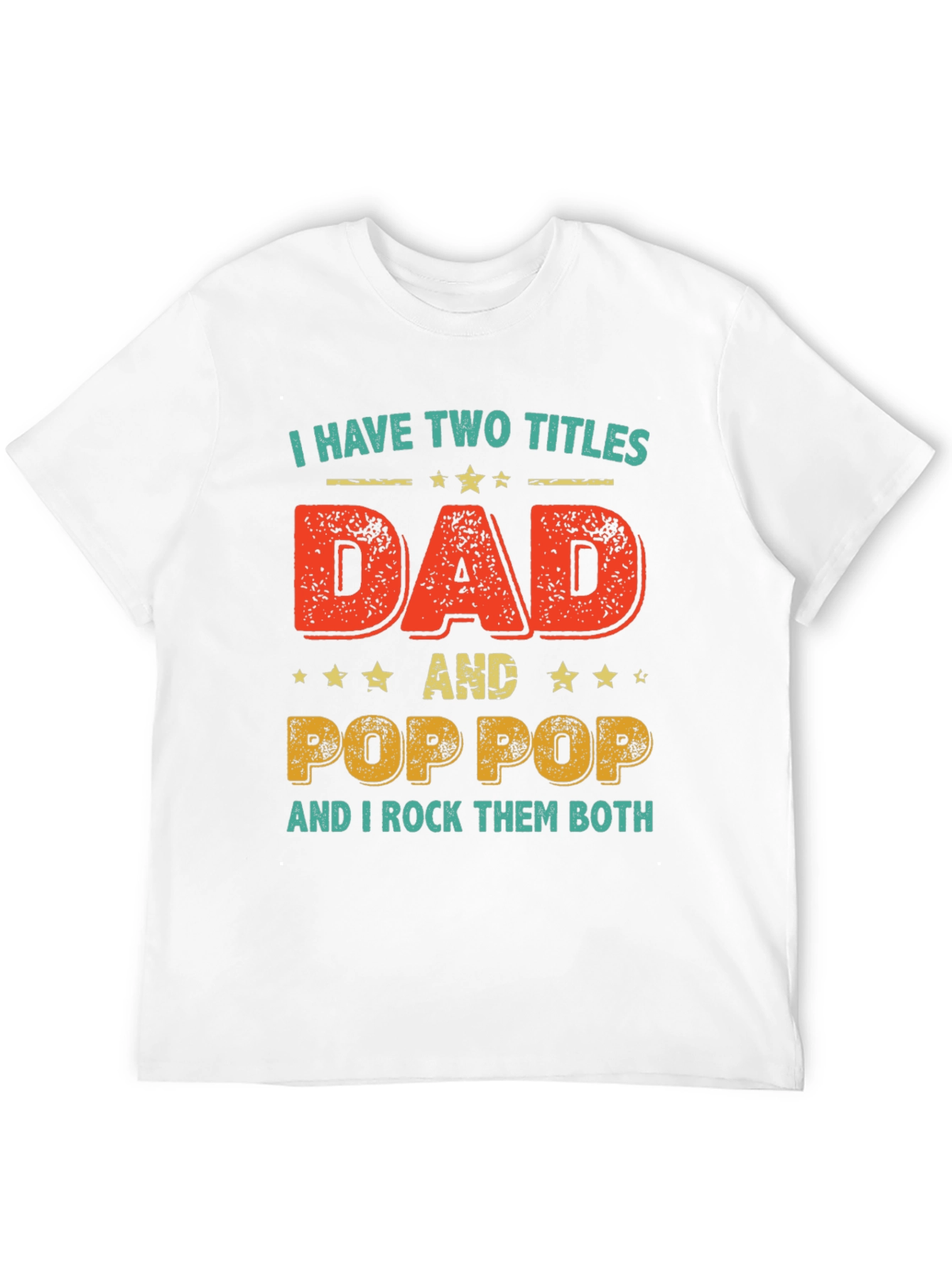 Dad & Pop Pop T-Shirt - I Have Two Titles Tee