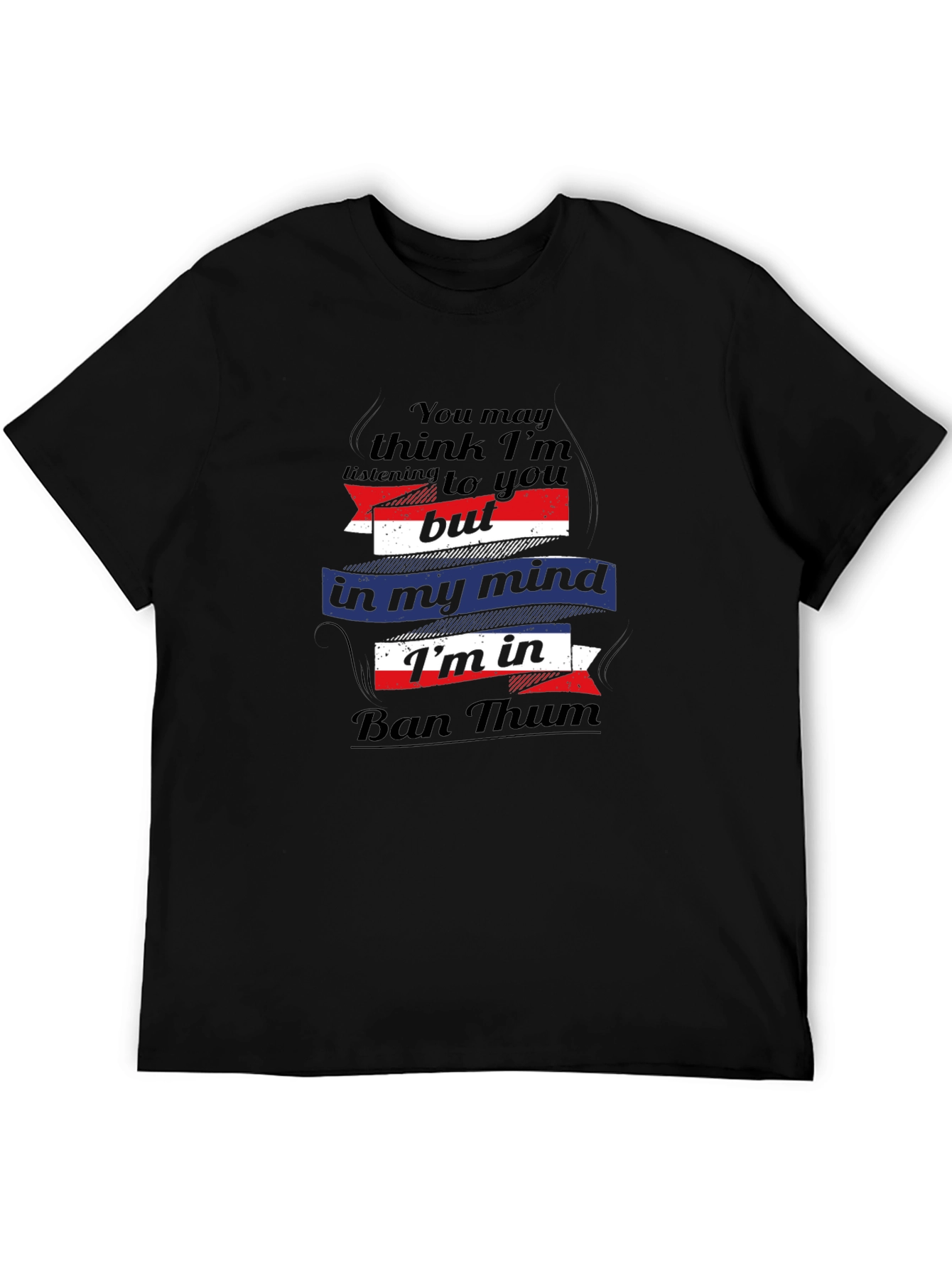 Ban Thum T-Shirt: Funny Mind Vacation Tee