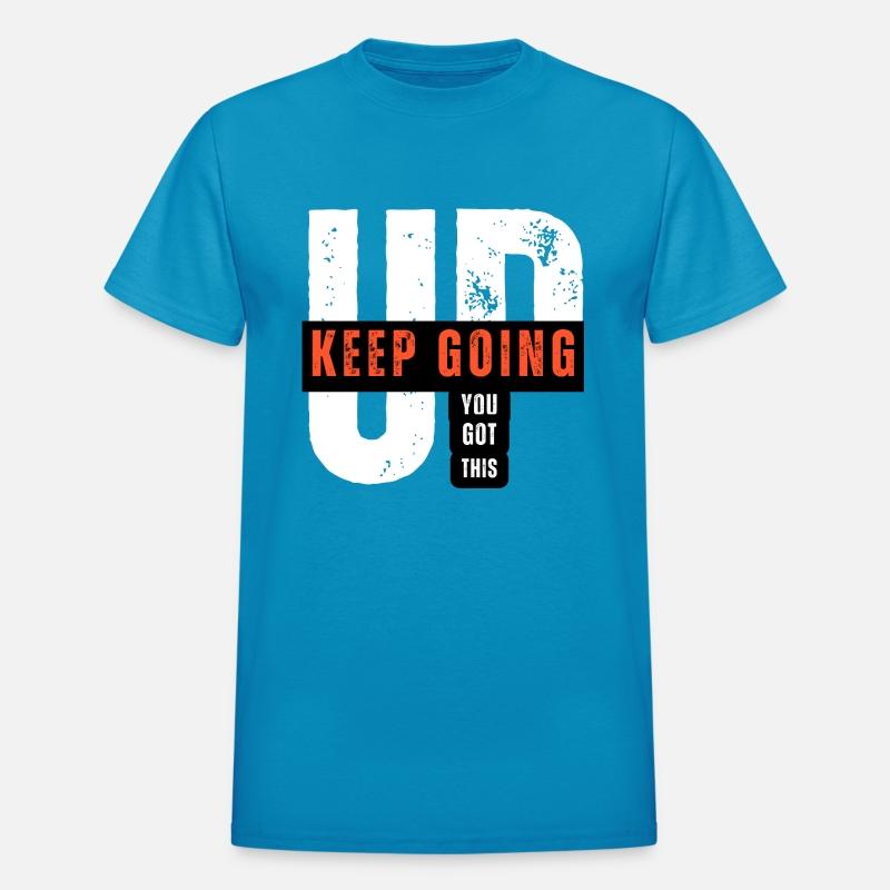 UP KEEP GOING YOU GOT THIS