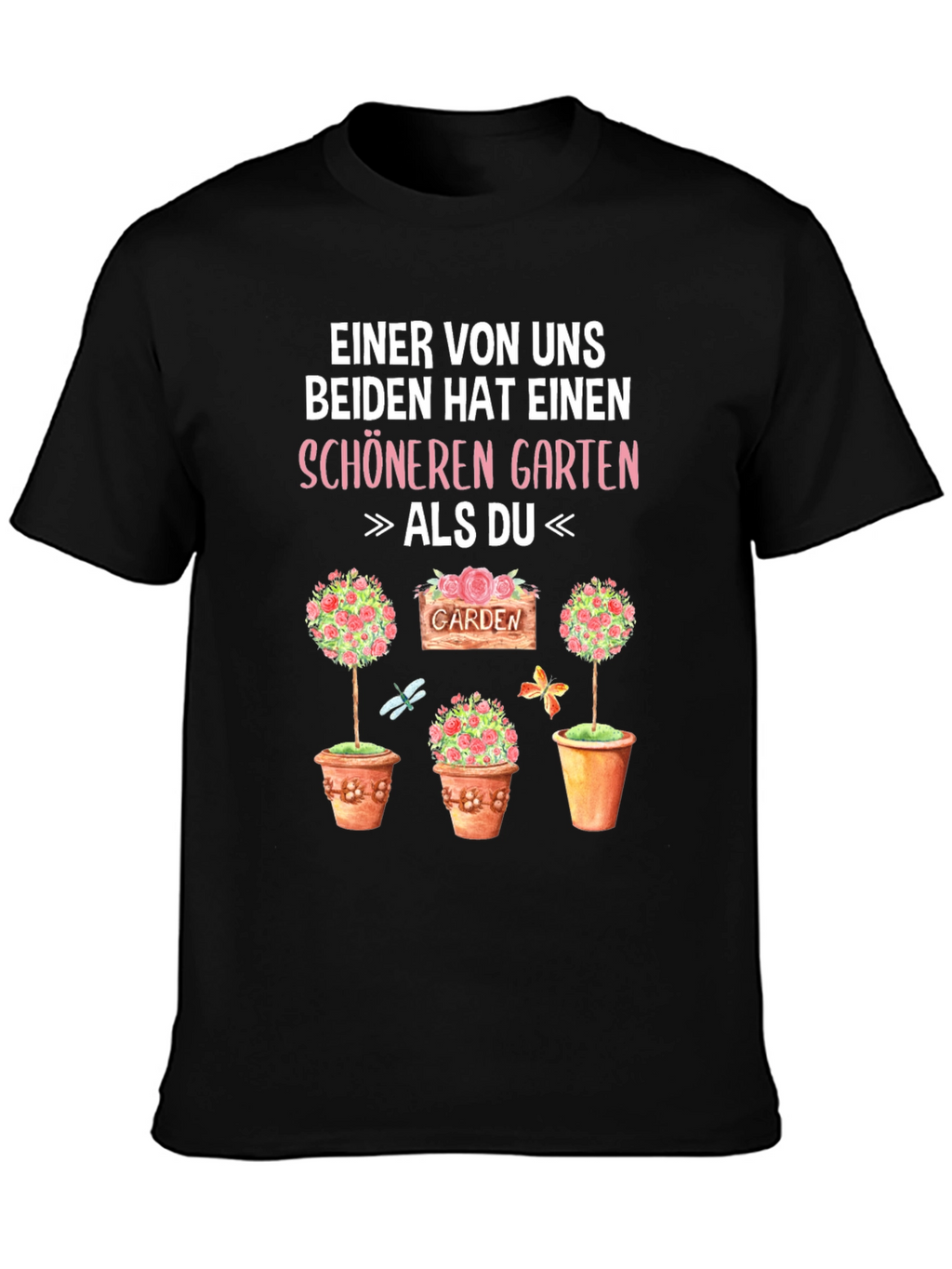 Funny Gardener T-Shirt - Better Garden Than You!