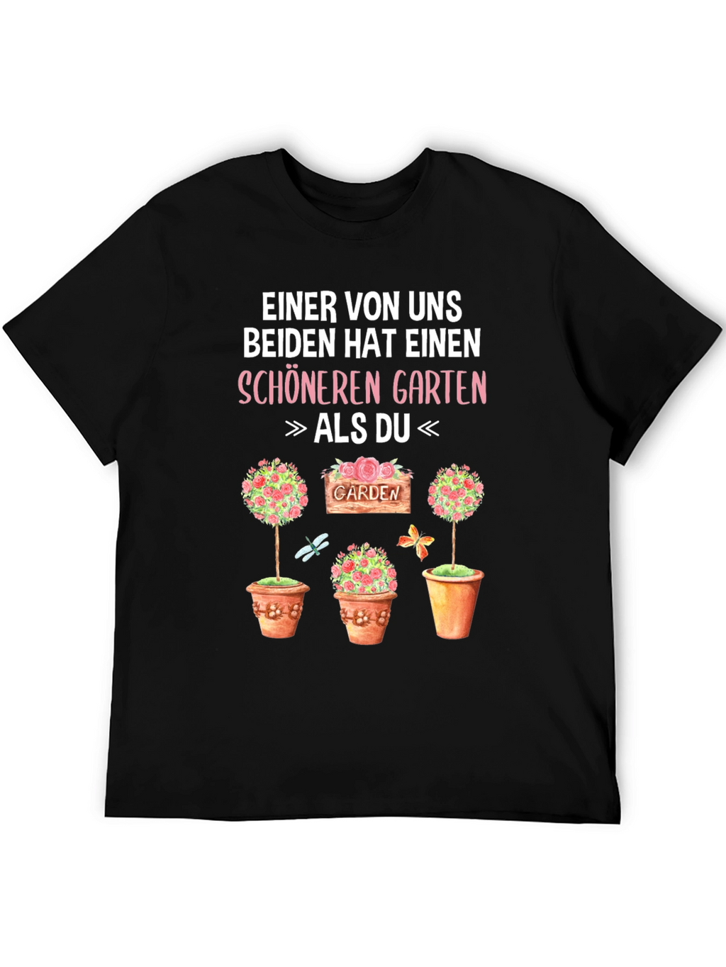 Funny Gardener T-Shirt - Better Garden Than You!