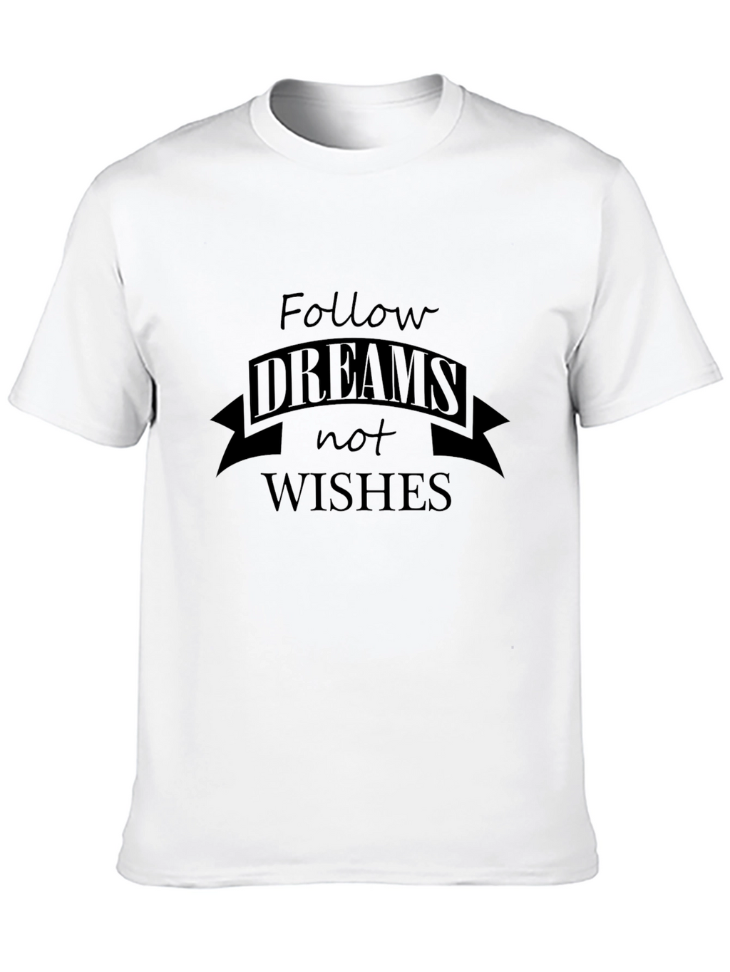 Inspirational Graphic Tee - Follow Your Dreams T-Shirt