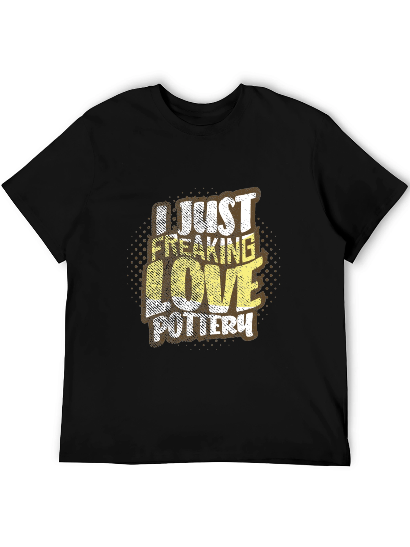 Pottery Lover Graphic Tee - I Just Freaking Love Pottery T-Shirt