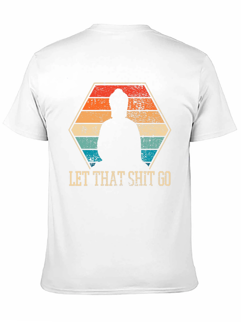 Let That Shit Go - Funny Zen Buddha T-Shirt