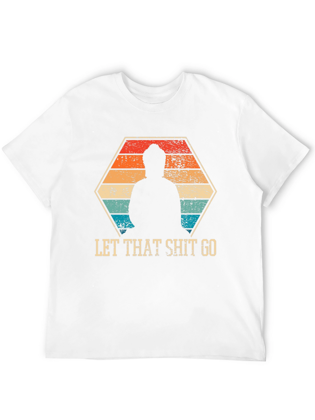 Let That Shit Go - Funny Zen Buddha T-Shirt