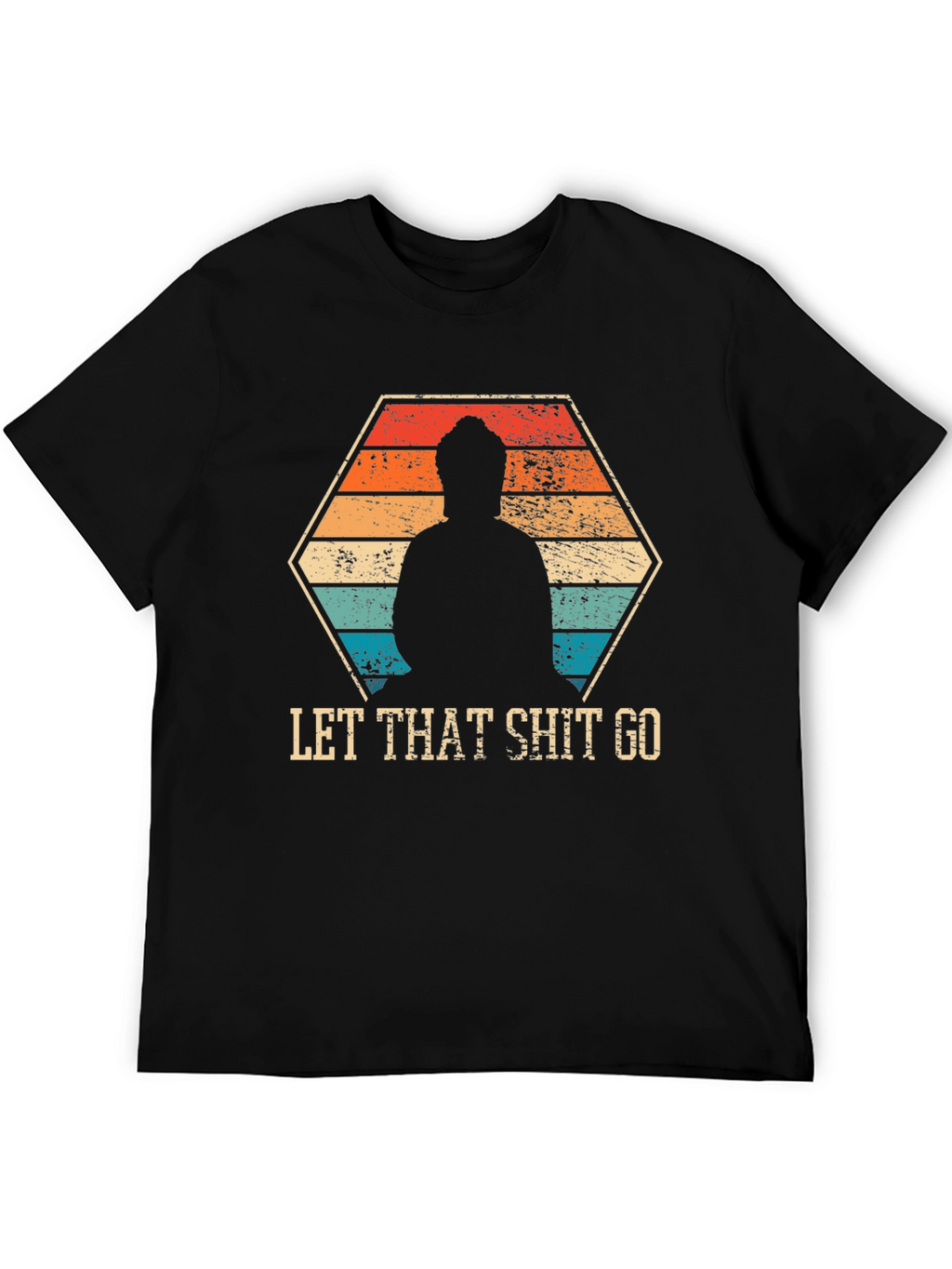 Let That Shit Go - Funny Zen Buddha T-Shirt