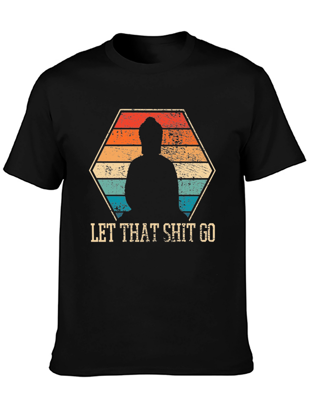Let That Shit Go - Funny Zen Buddha T-Shirt
