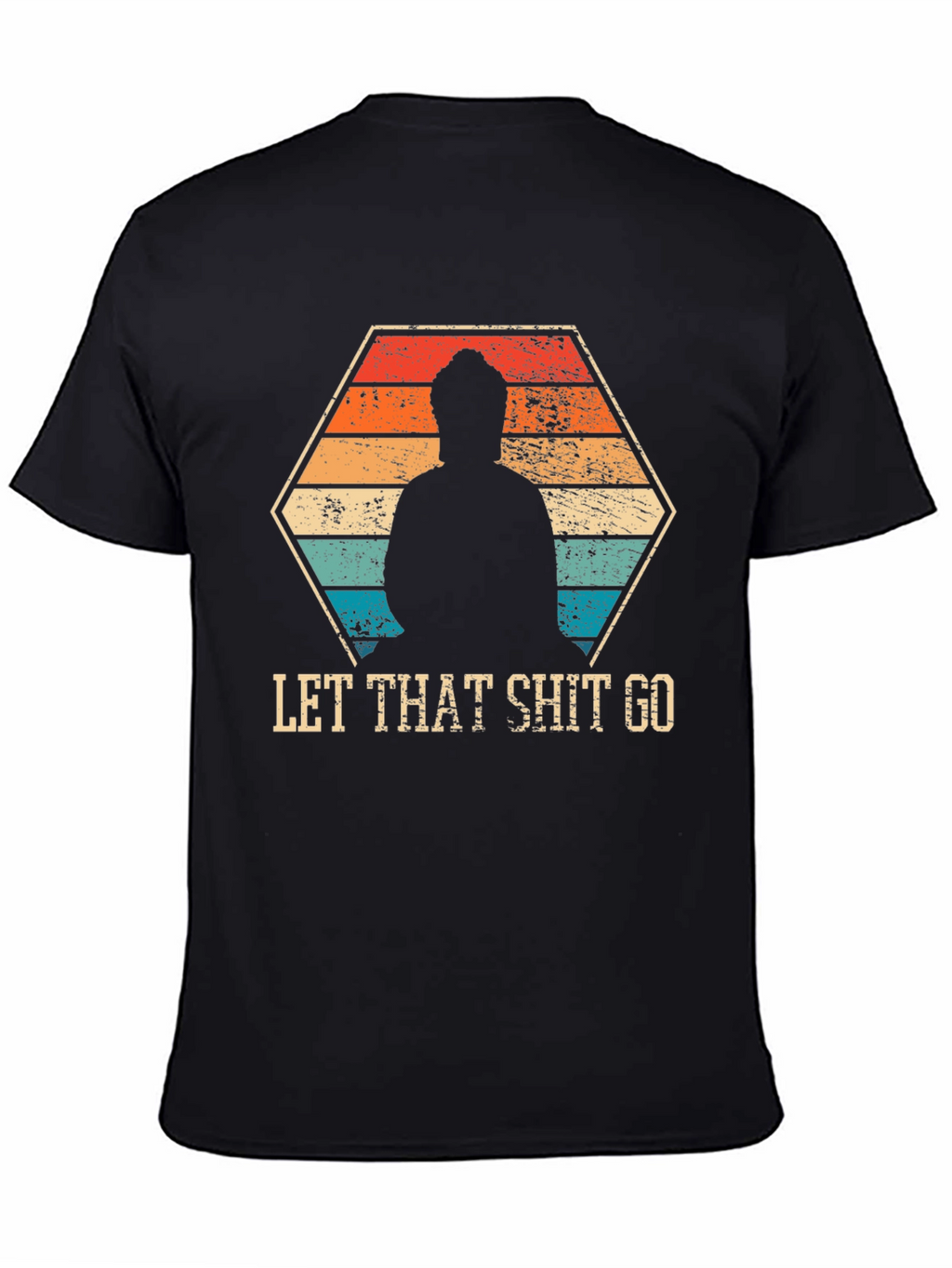 Let That Shit Go - Funny Zen Buddha T-Shirt